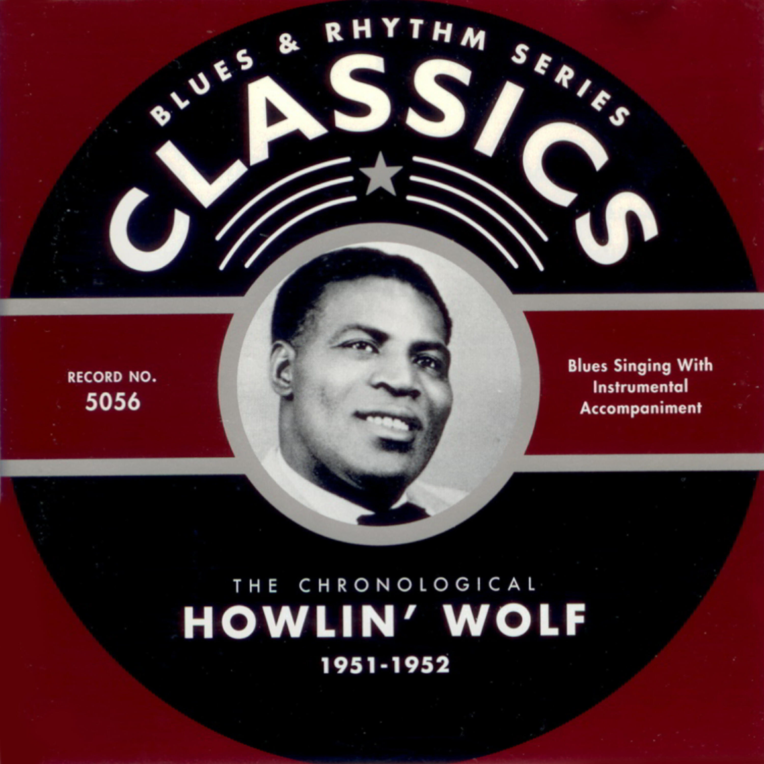Howlin' Wolf - The Wolf Is At Your Door (Howlin' For My Baby) (12-18-51)