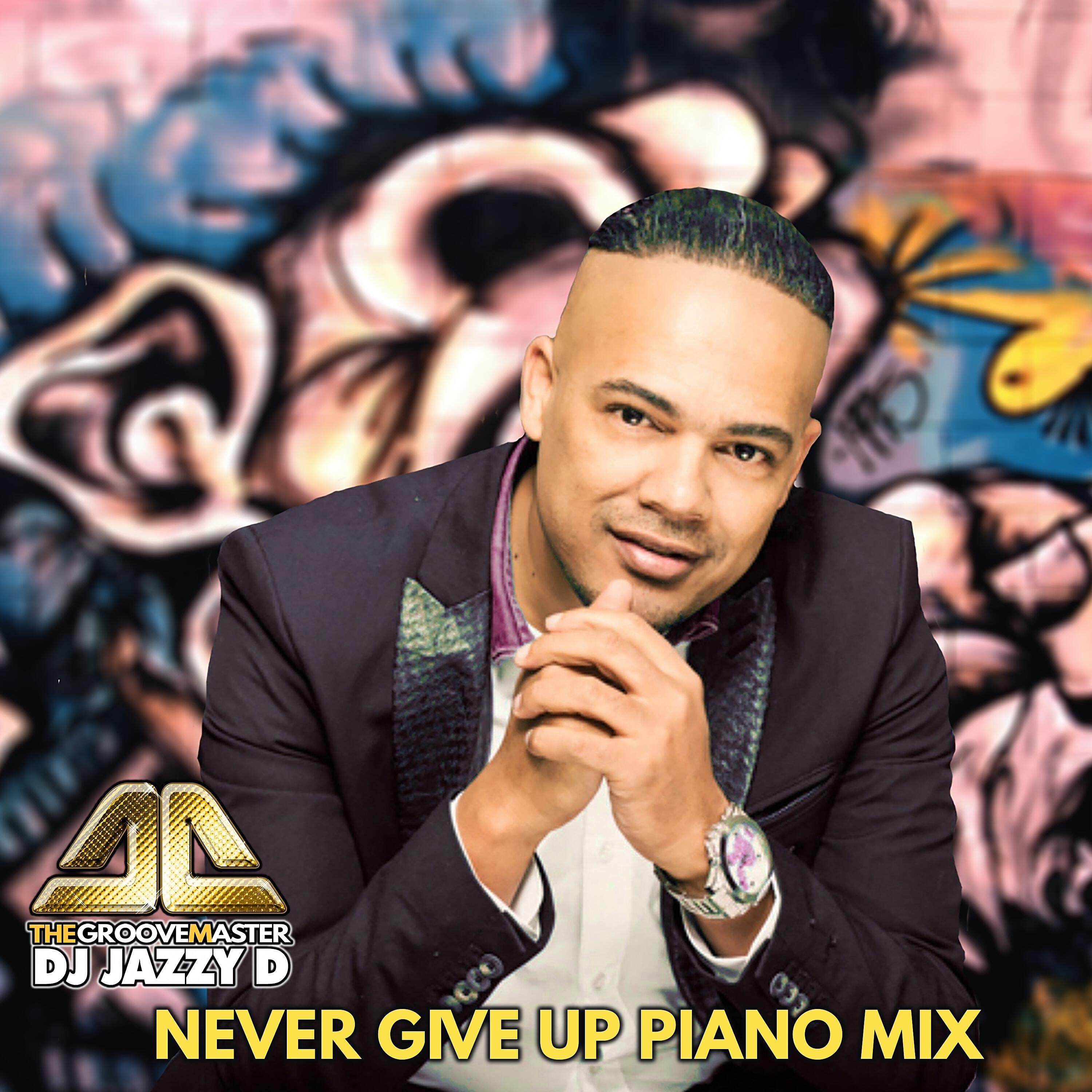 DJ Jazzy D The GrooveMaster - Never Give up Piano