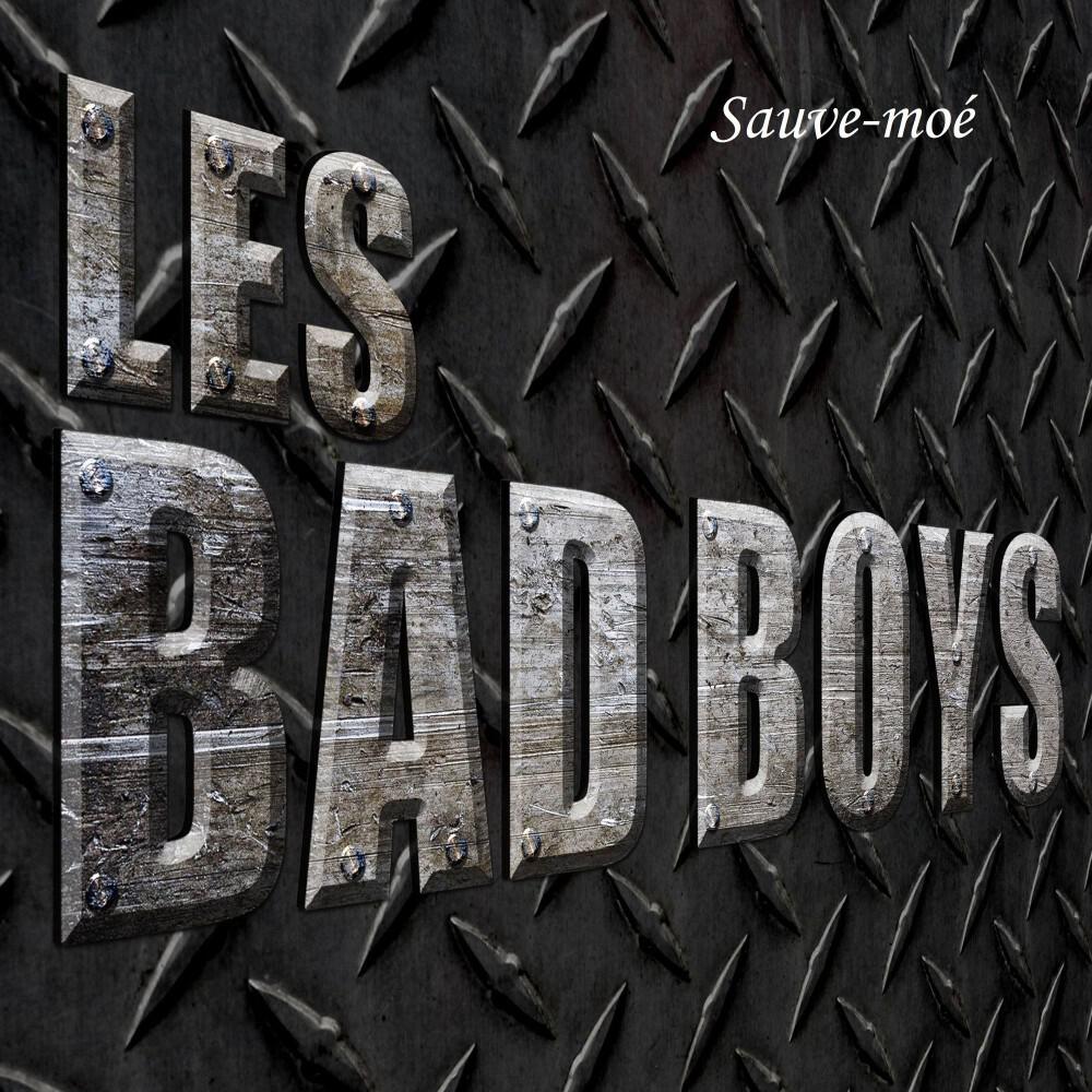 Les Bad Boys - Sauve-moé