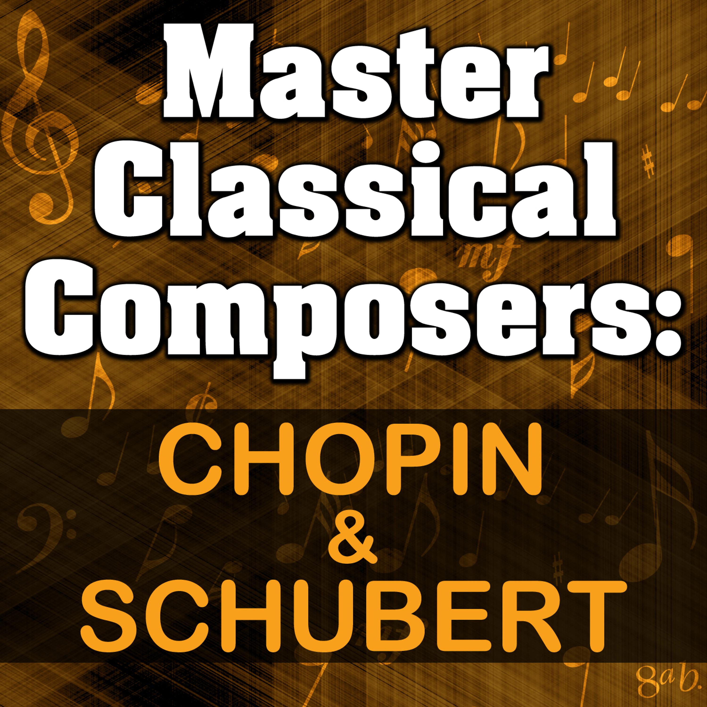 Постер альбома Master Classical Composers: Chopin & Schubert
