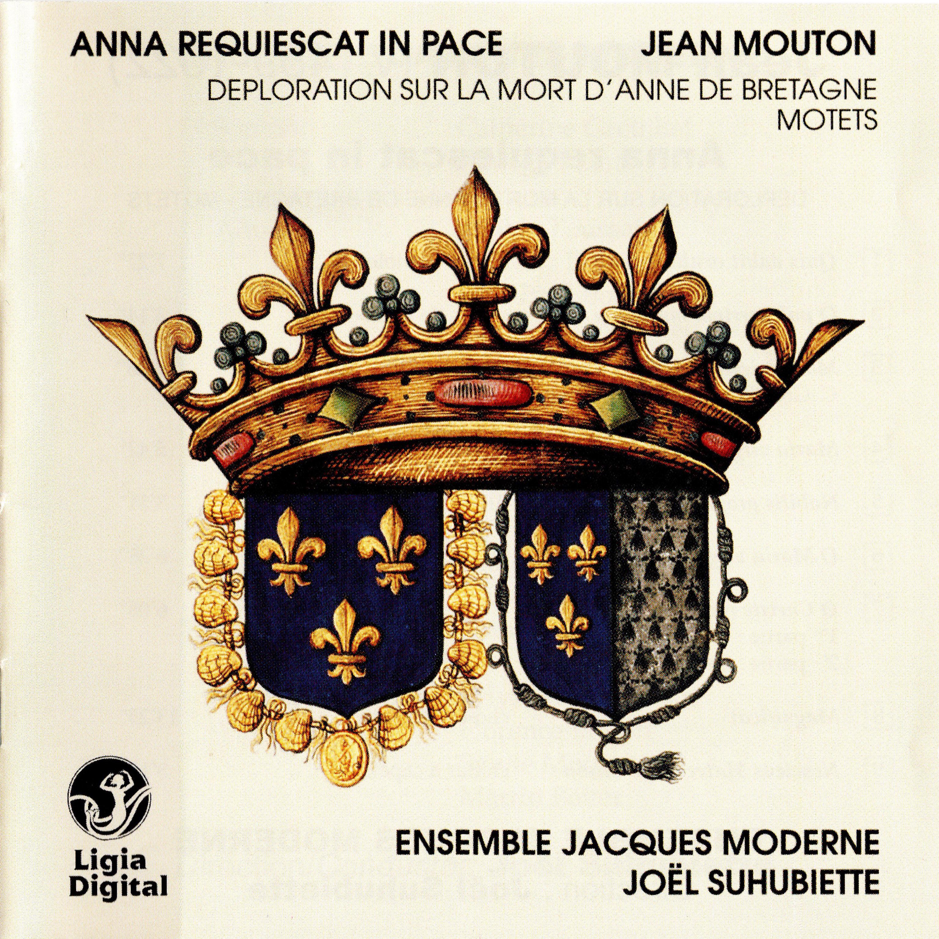 Постер альбома Mouton: Anna requiescat in pace (Déploration sur la mort d'Anne de Bretagne) - Motets