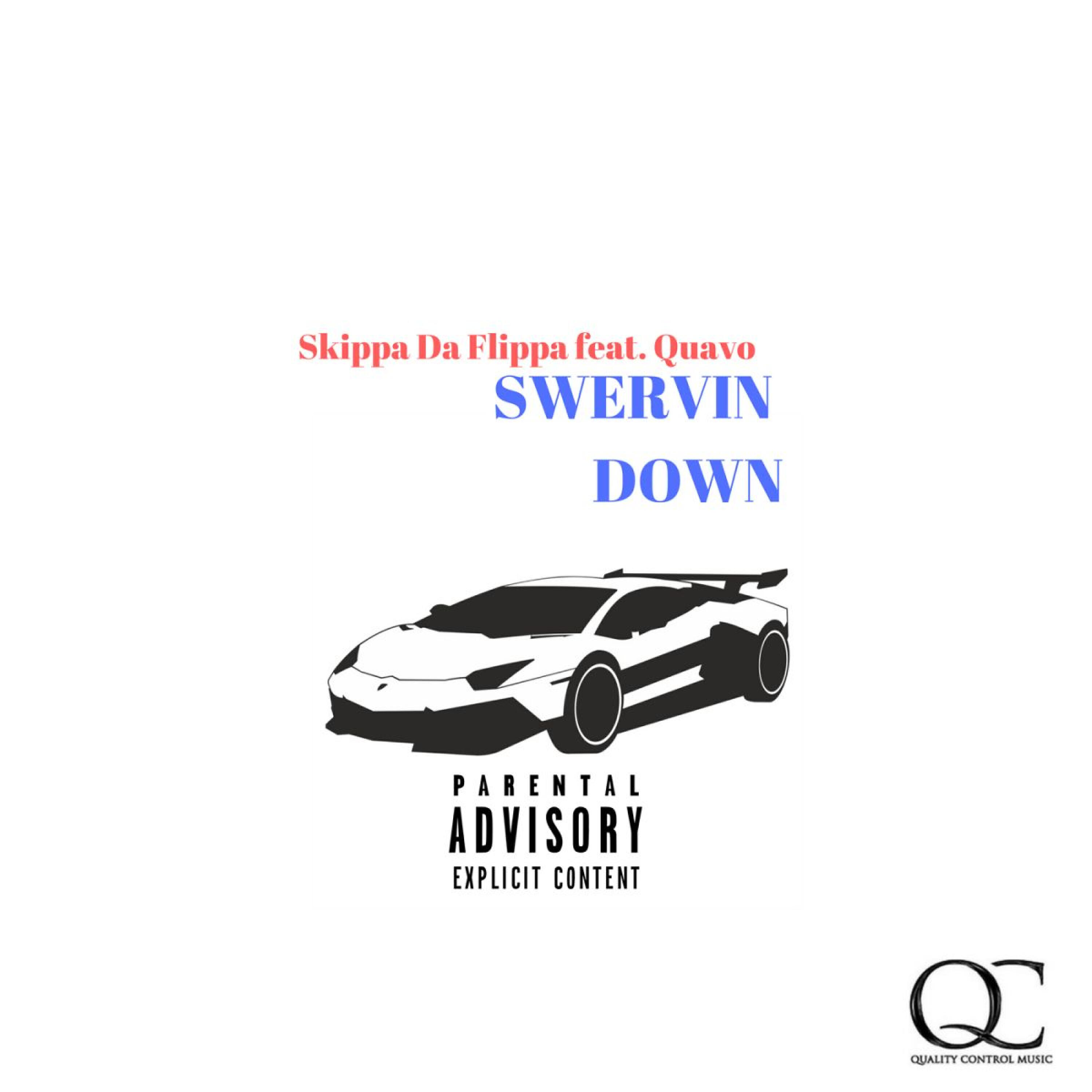 Skippa Da Flippa - Swervin Down (feat. Quavo)