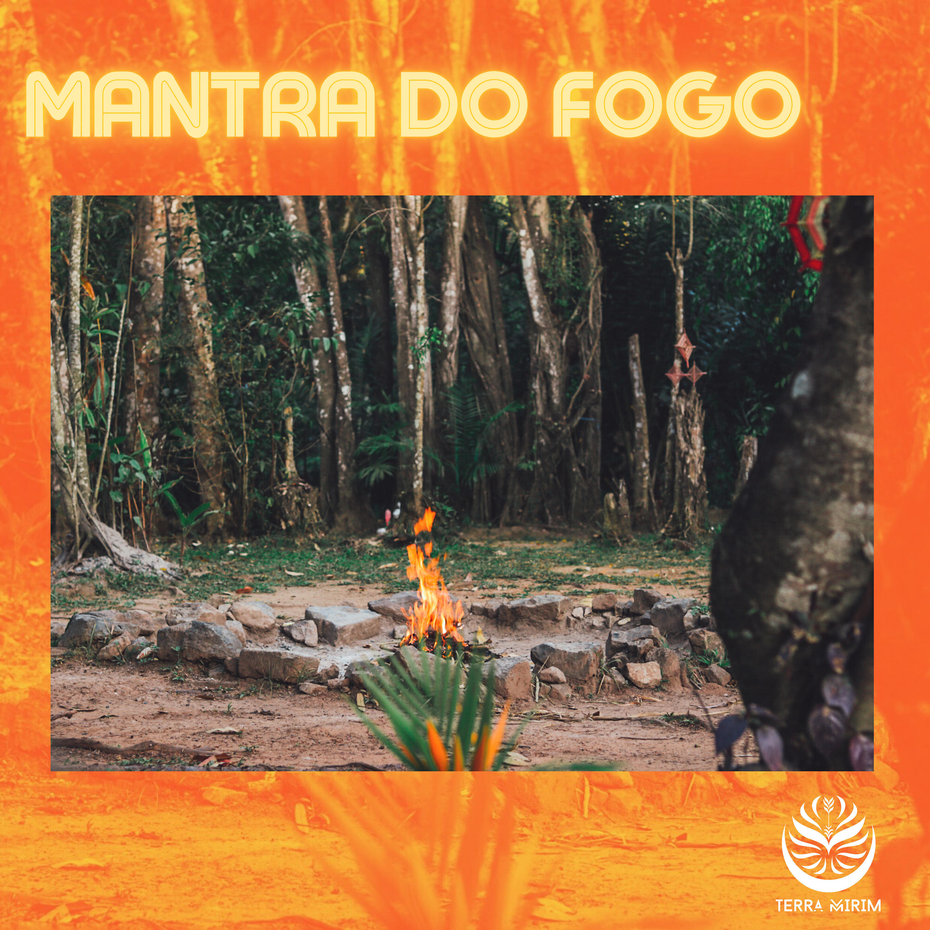 Tribo Terra Mirim - Mantra do Fogo