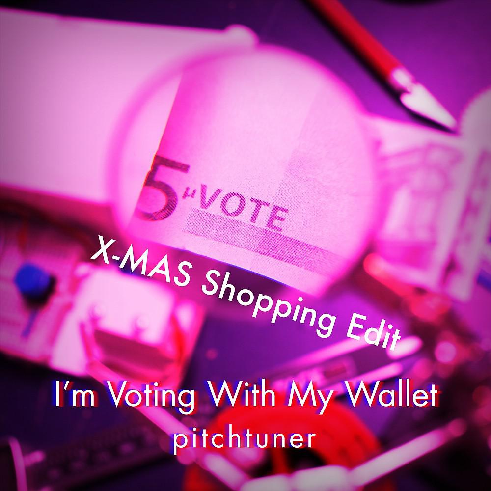 Постер альбома I'm Voting with My Wallet - X-Mas Shopping Edit
