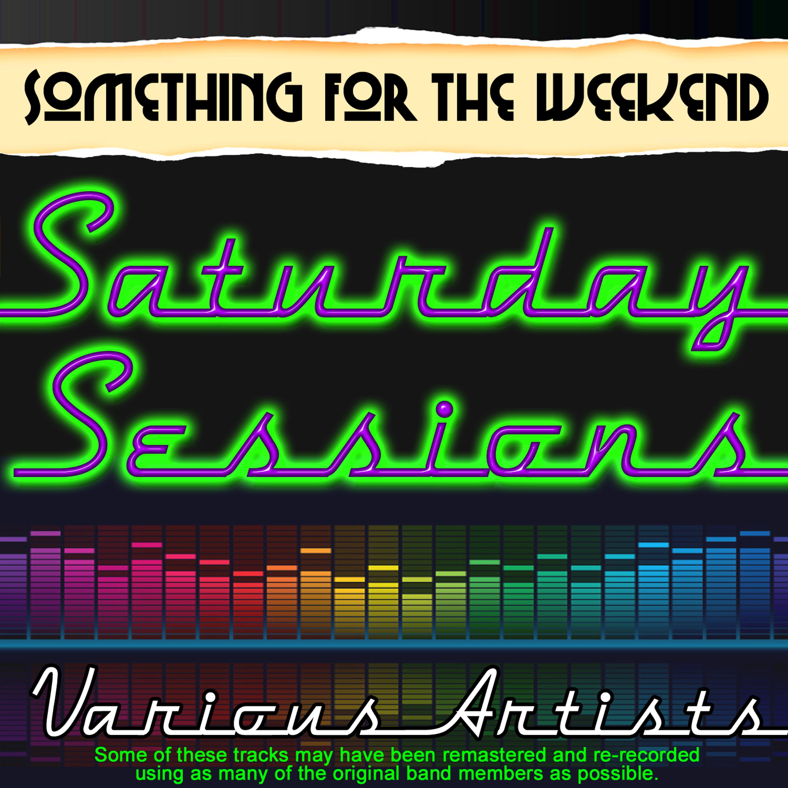 Постер альбома Something For The Weekend: Saturday Sessions