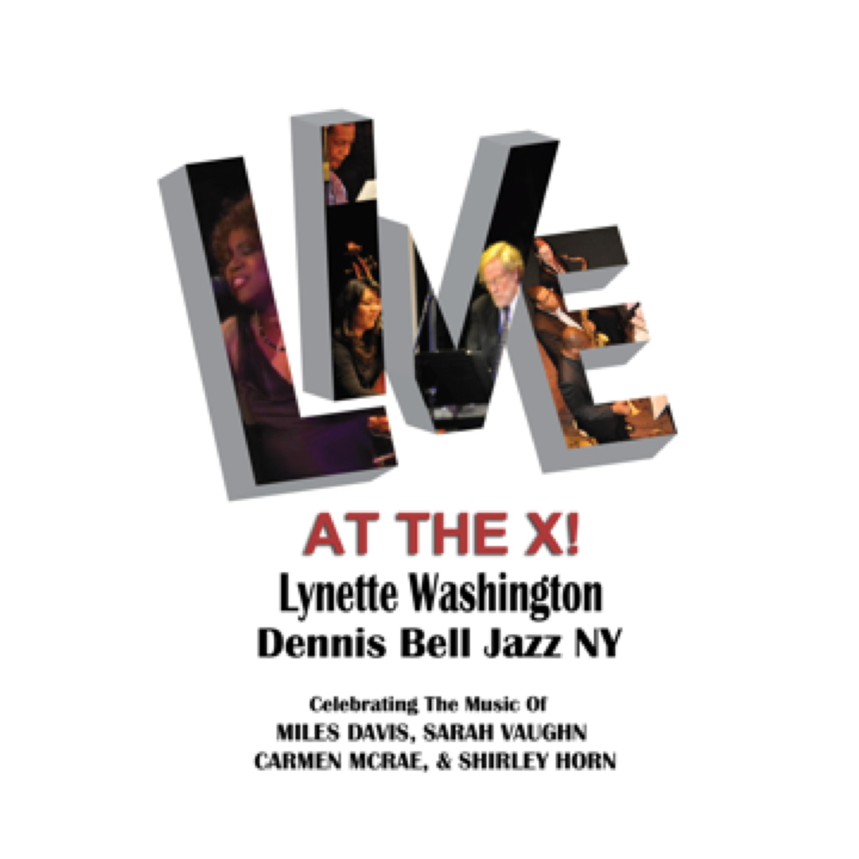 Постер альбома Live At the X! (Celebrating the Music of Miles Davis, Sarah Vaughan, Carmen McRae & Shirley Horn)