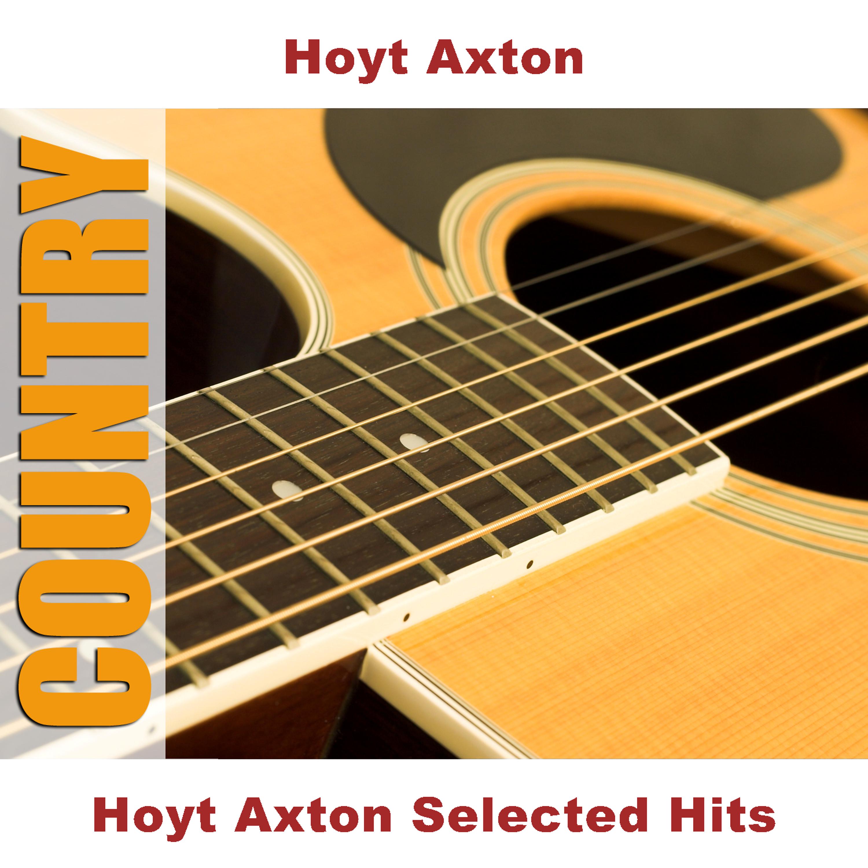 Постер альбома Hoyt Axton Selected Hits