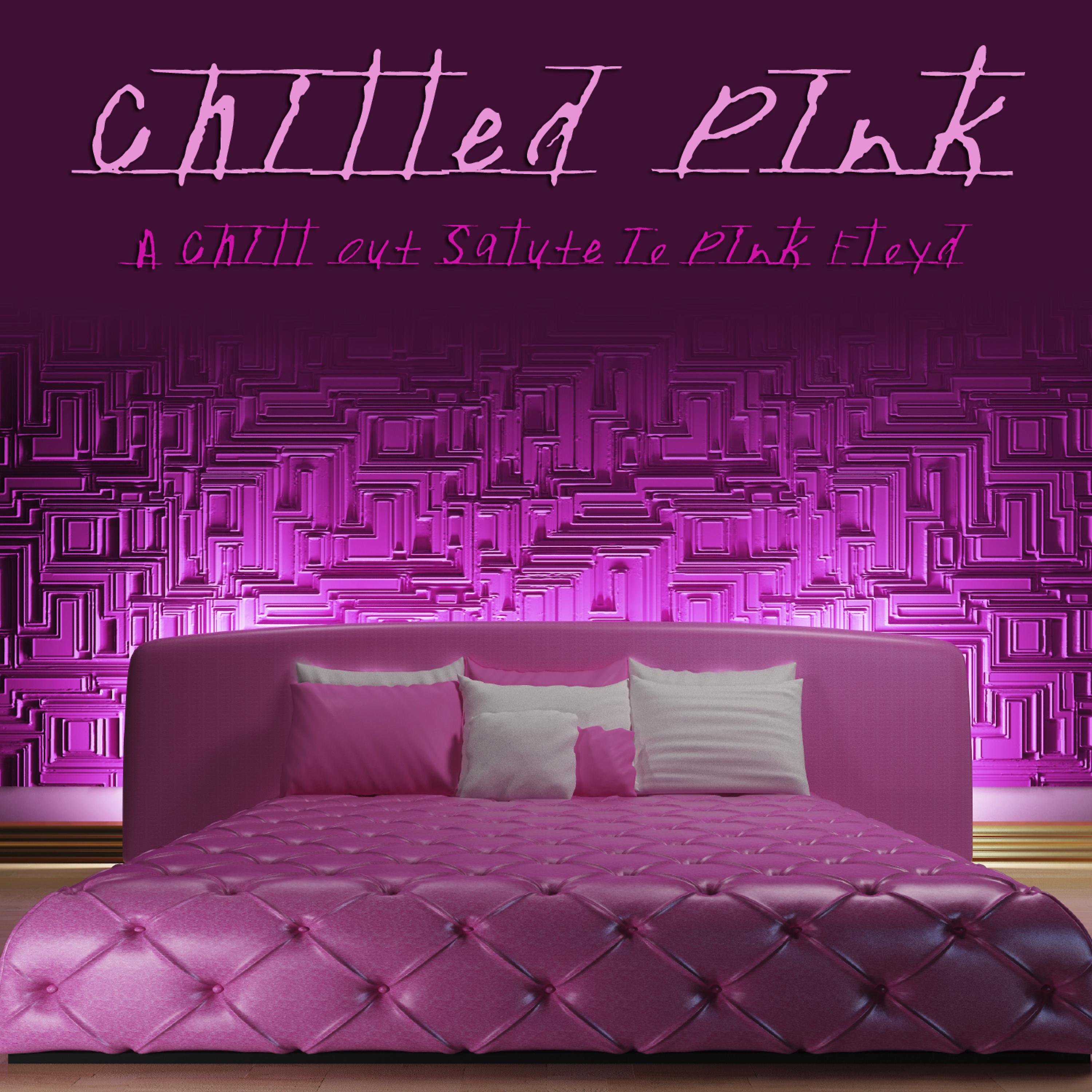 Постер альбома Chilled Pink - A Chill Out Salute To Pink Floyd
