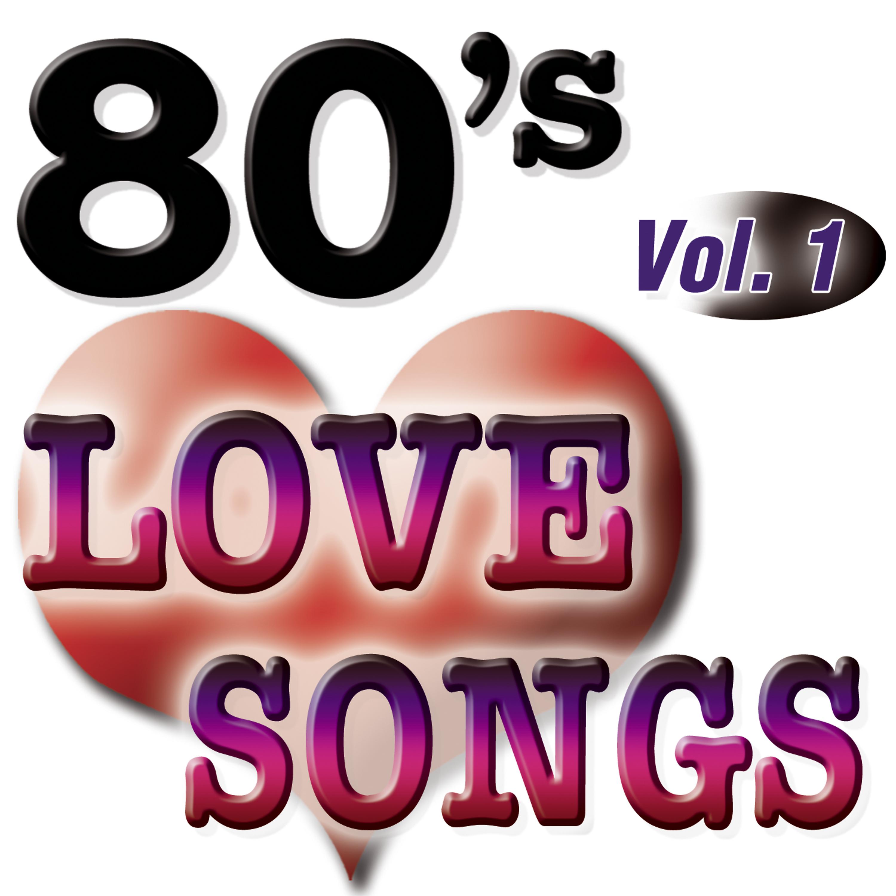 Постер альбома 80'S Love Songs Vol.1