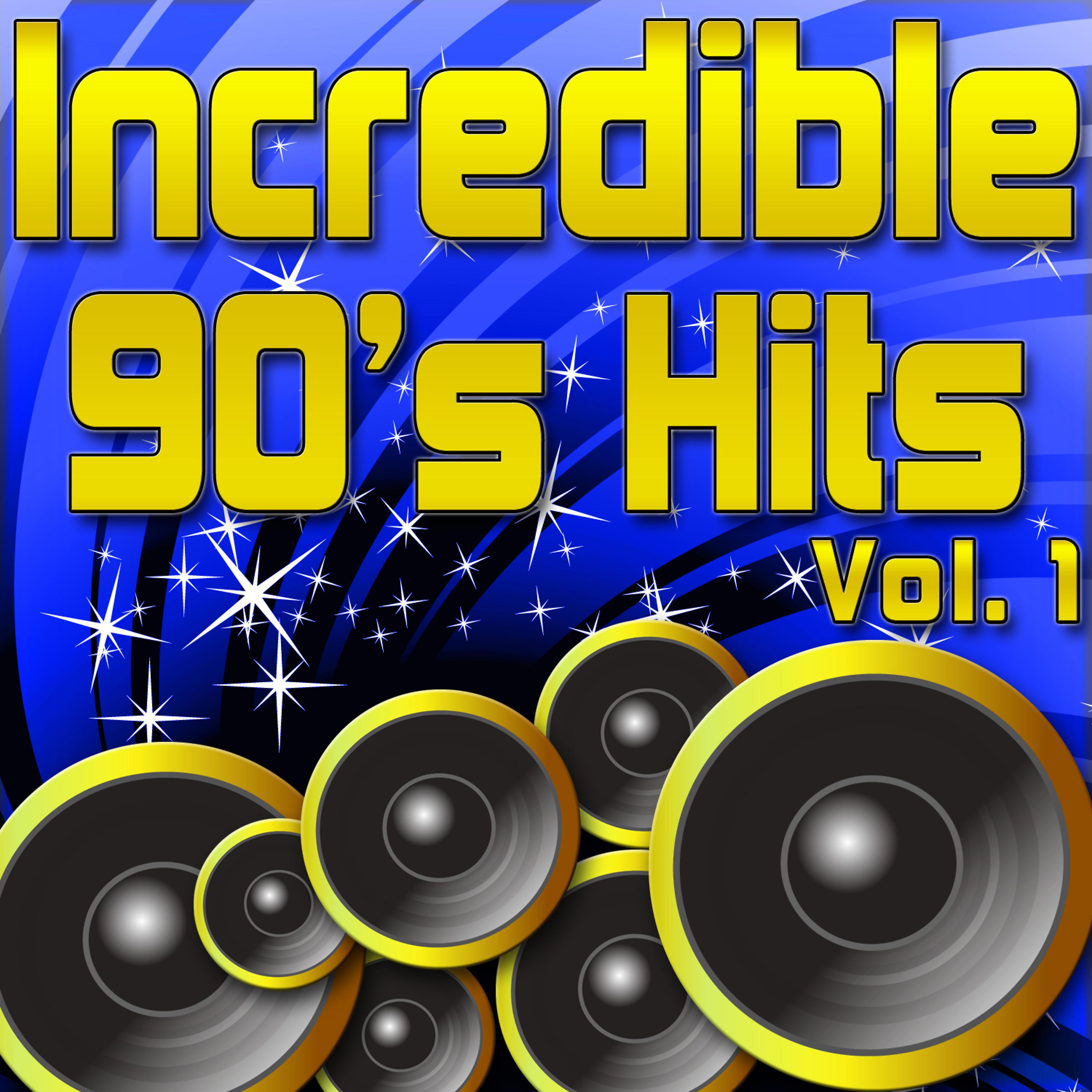 Постер альбома Incredible 90's Hits - Ultimate Hits From The 1990's Vol. 1