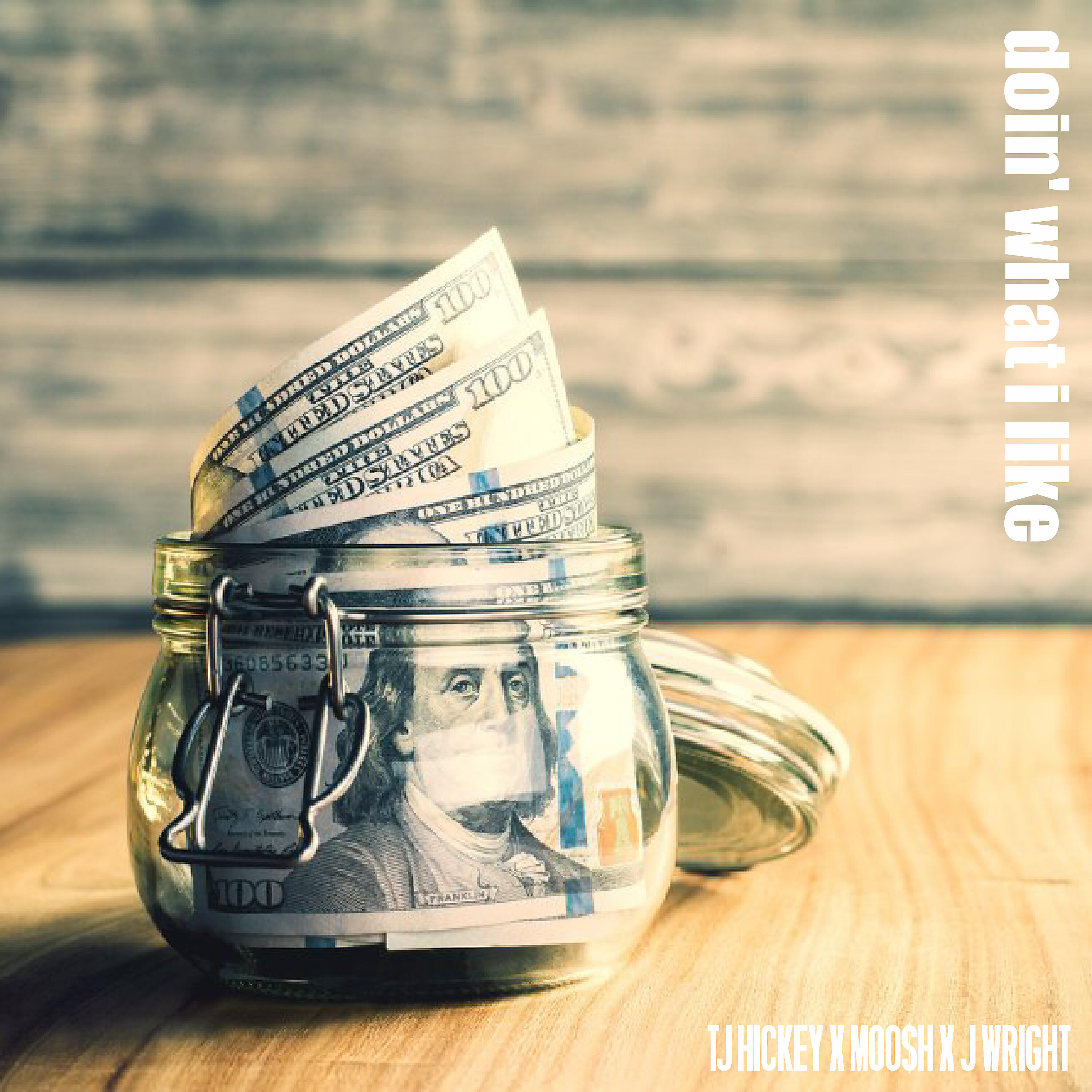 TJ Hickey - doin' what i like (feat. MOO$H & J-Wright)