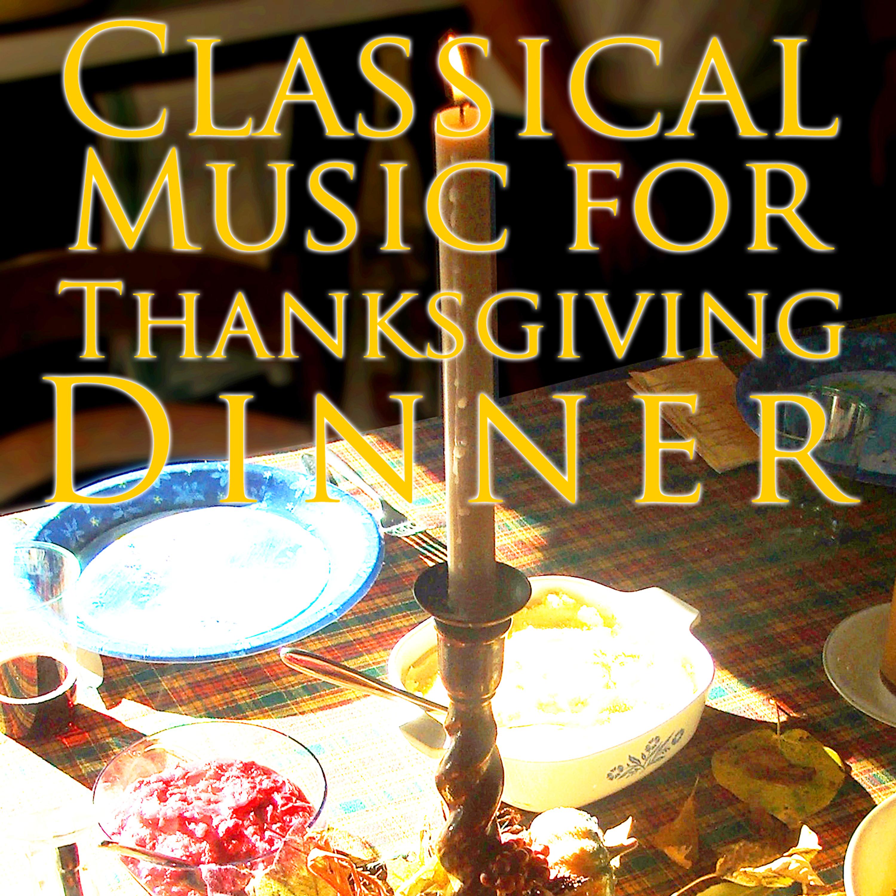 Постер альбома Classical Music For Thanksgiving Dinner