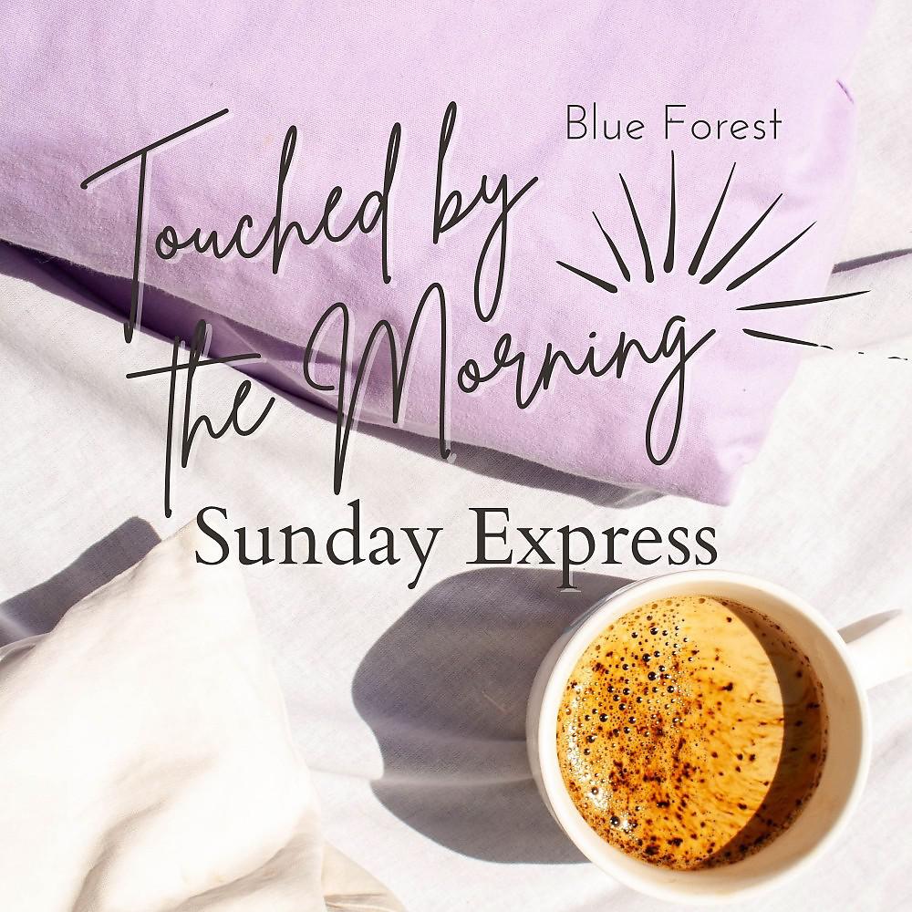 Постер альбома Touched by the Morning - Sunday Express