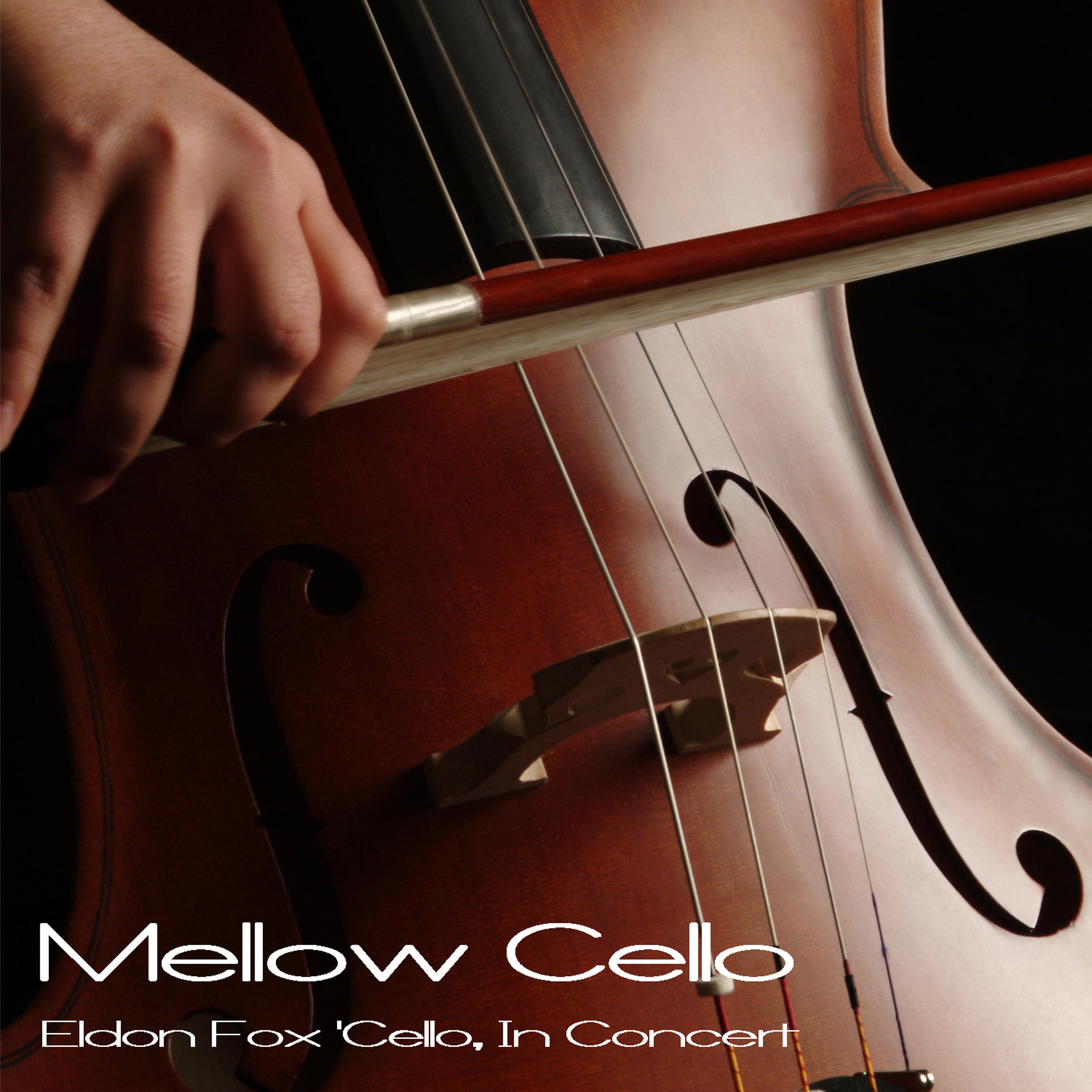 Постер альбома Mellow Cello - Eldon Fox 'Cello, In Concert
