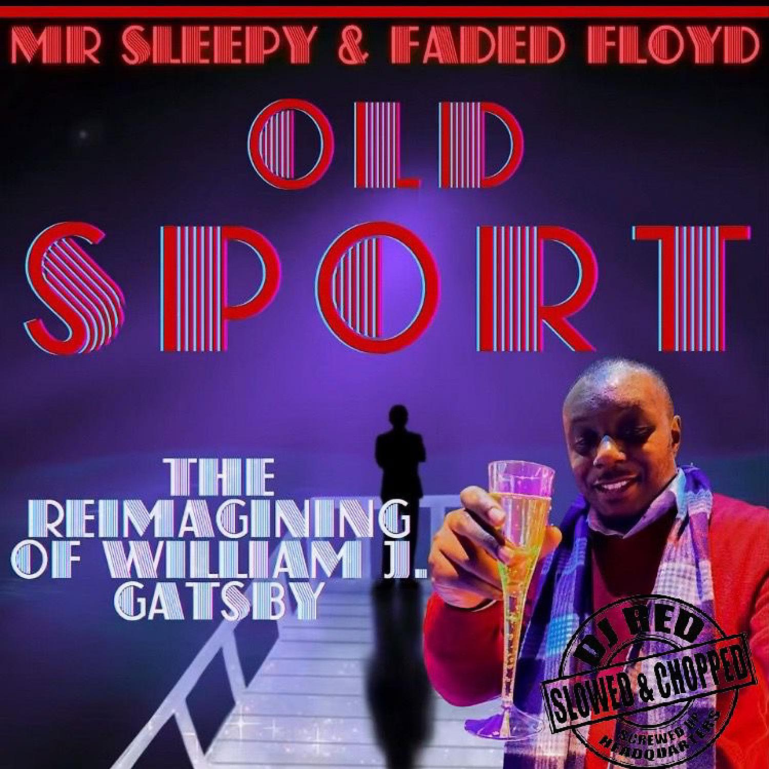 Постер альбома Old Sport: The Reimagining Of William J. Gatsby (Slowed & Chopped)