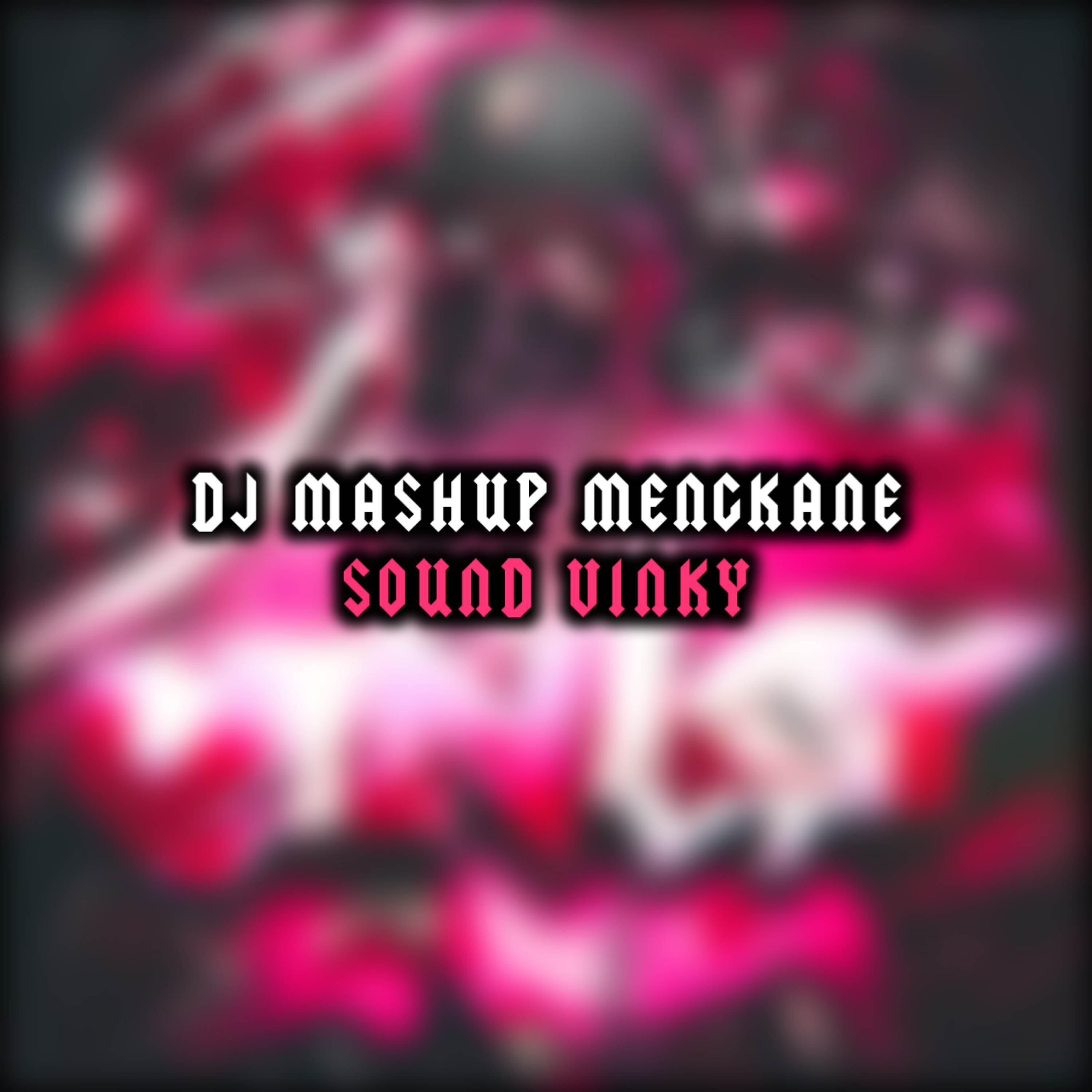 VinKy YT - DJ MASHUP MENGKANE SOUND VINKY VIRAL TIKTOK