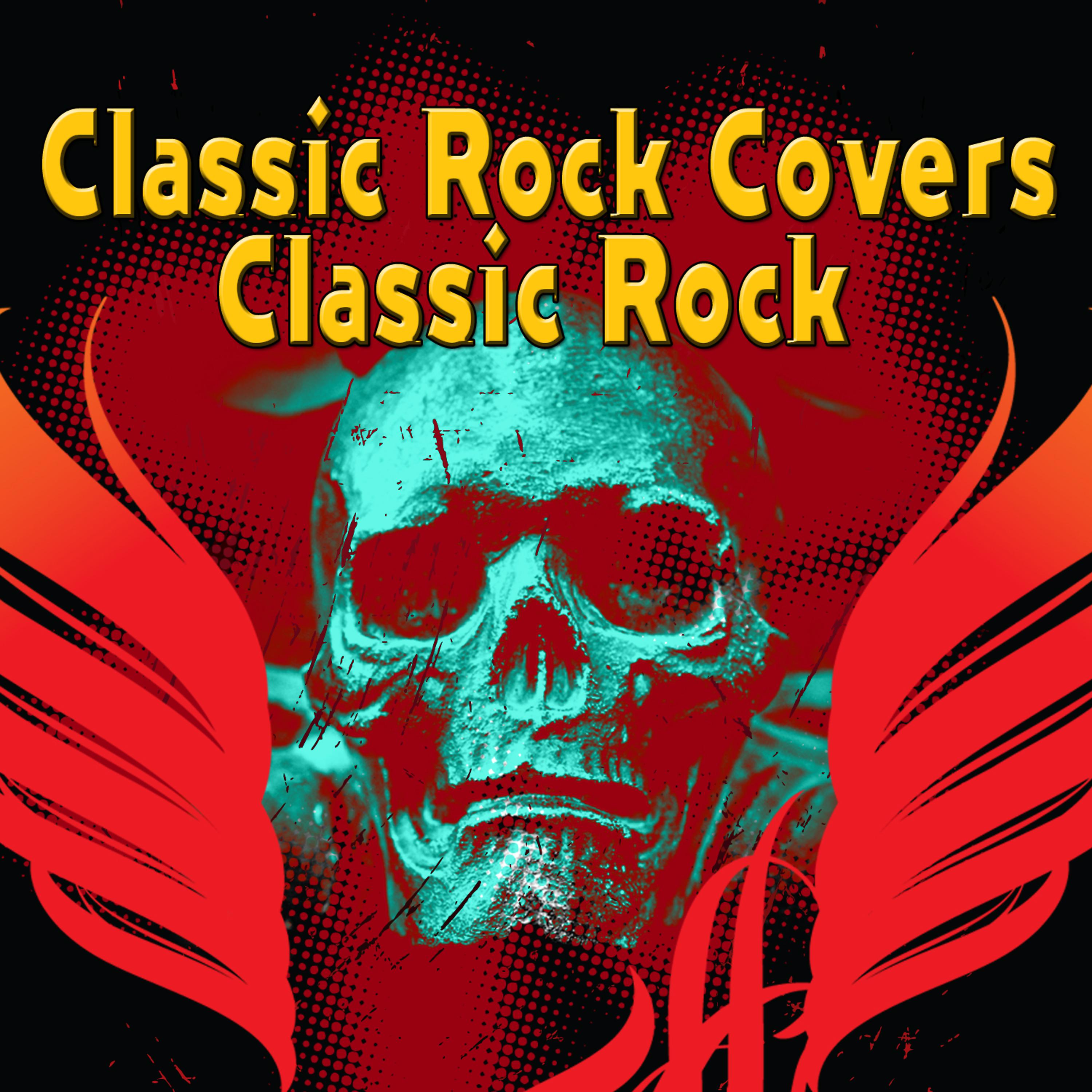 Постер альбома Classic Rock Covers Classic Rock