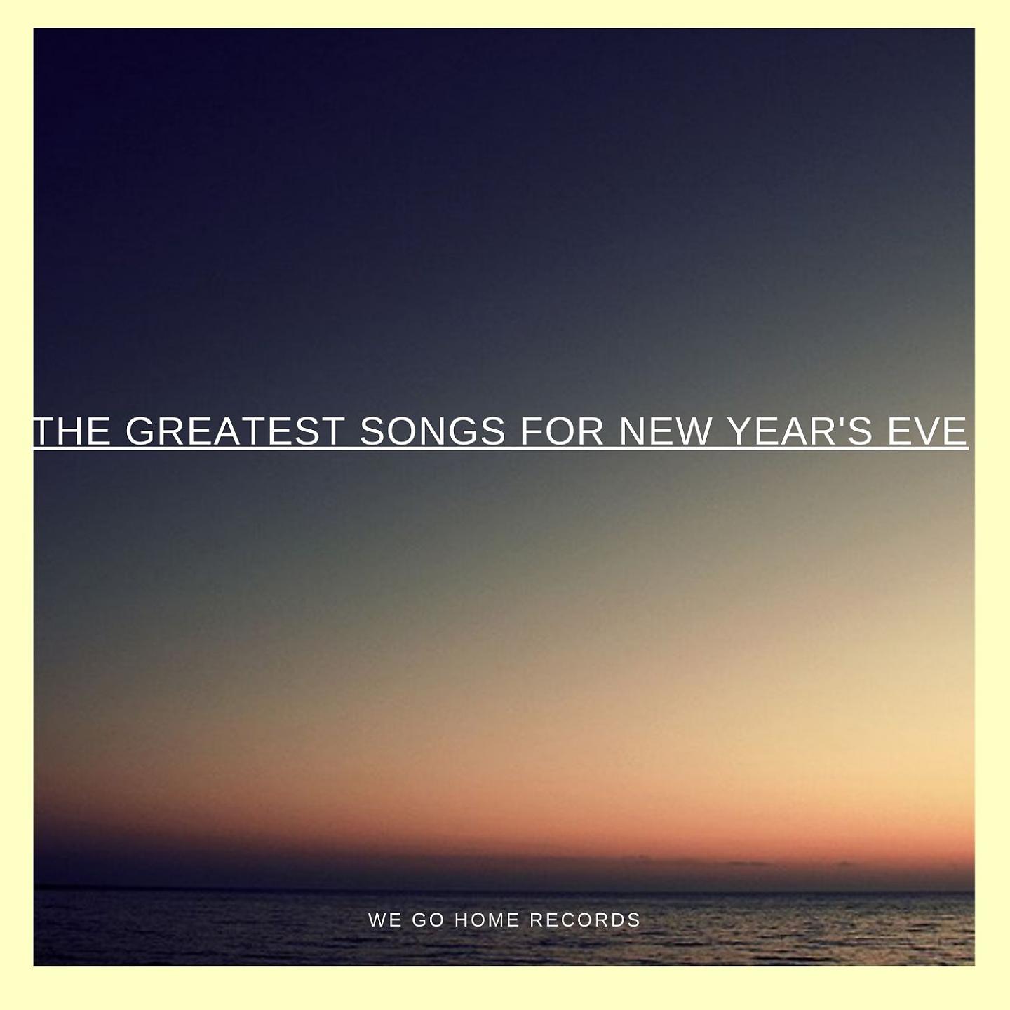 Постер альбома The Greatest Songs for New Year's Eve