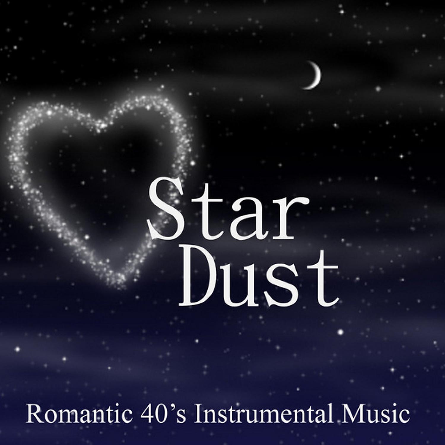 Постер альбома Stardust - Romantic 40s Music - 40s Instrumental Music
