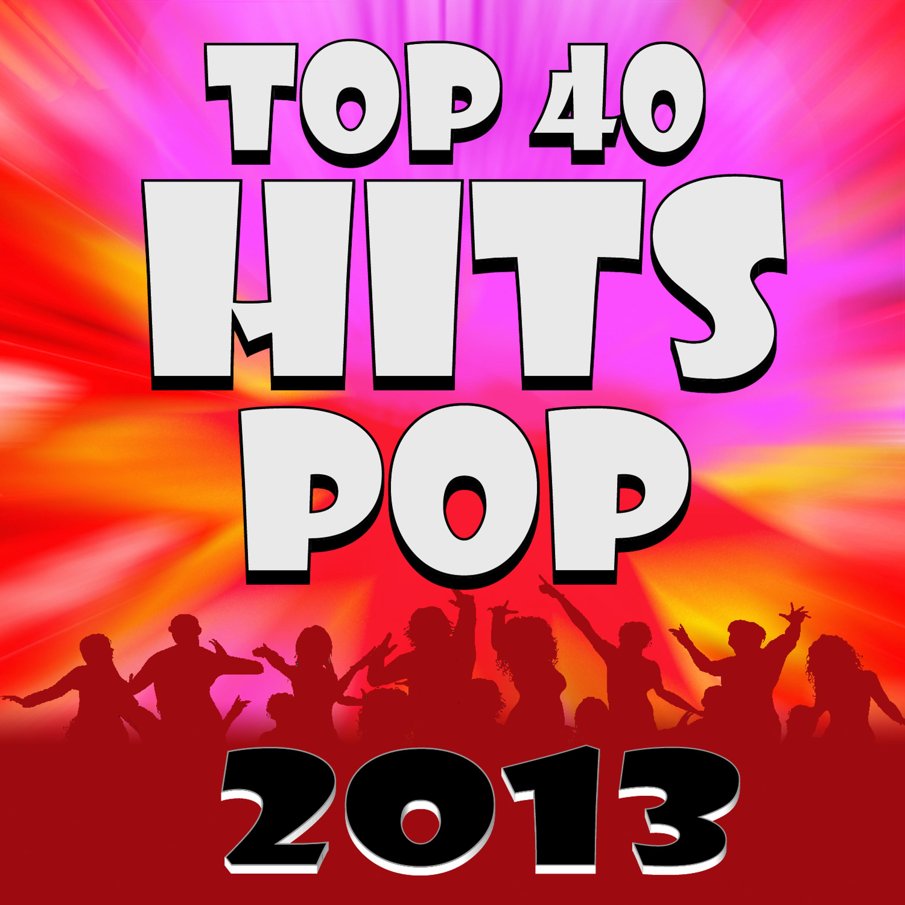 Постер альбома Top 40 Hits - Pop 2013