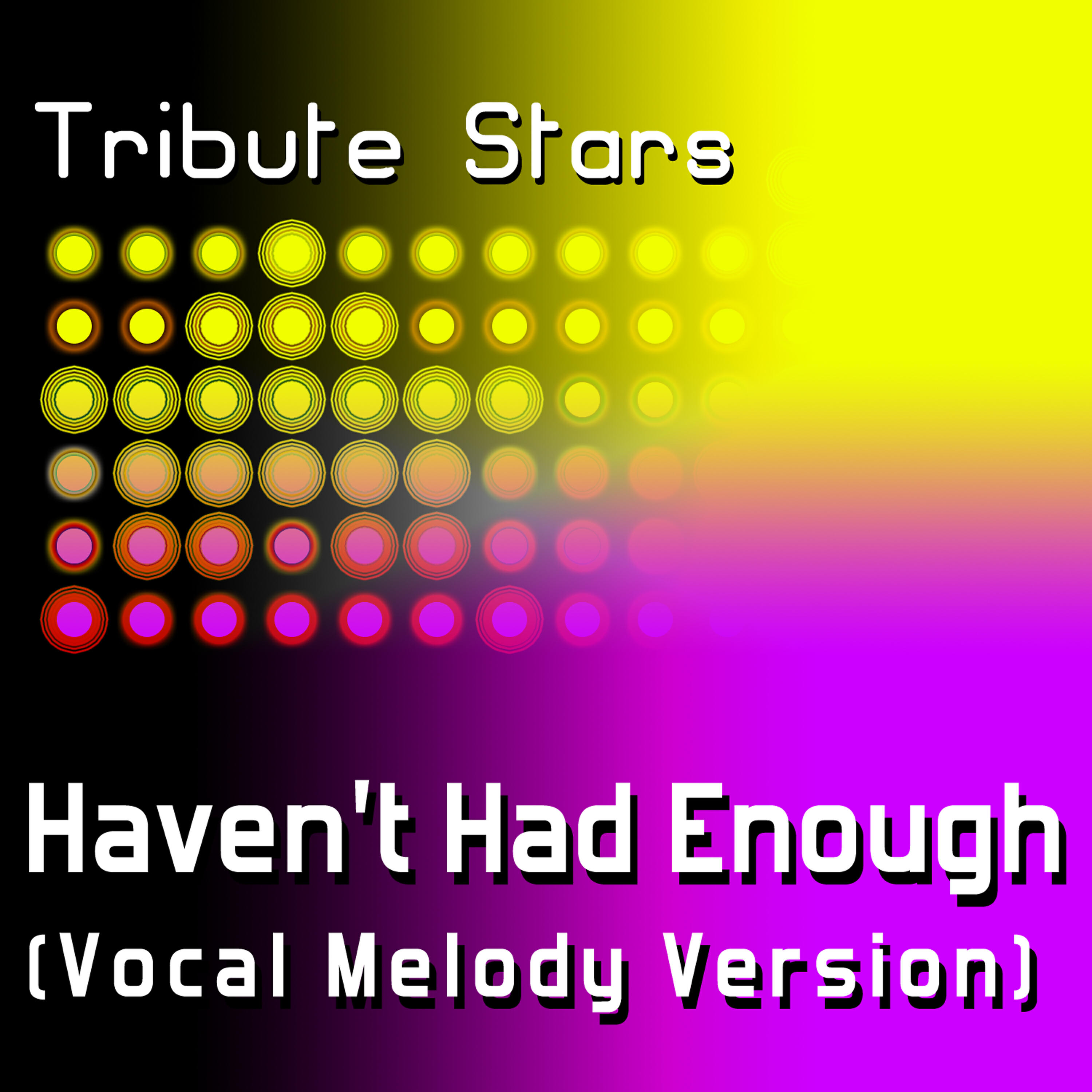 Tribute Stars - Marianas Trench - Haven't Had Enough (Vocal Melody Version)