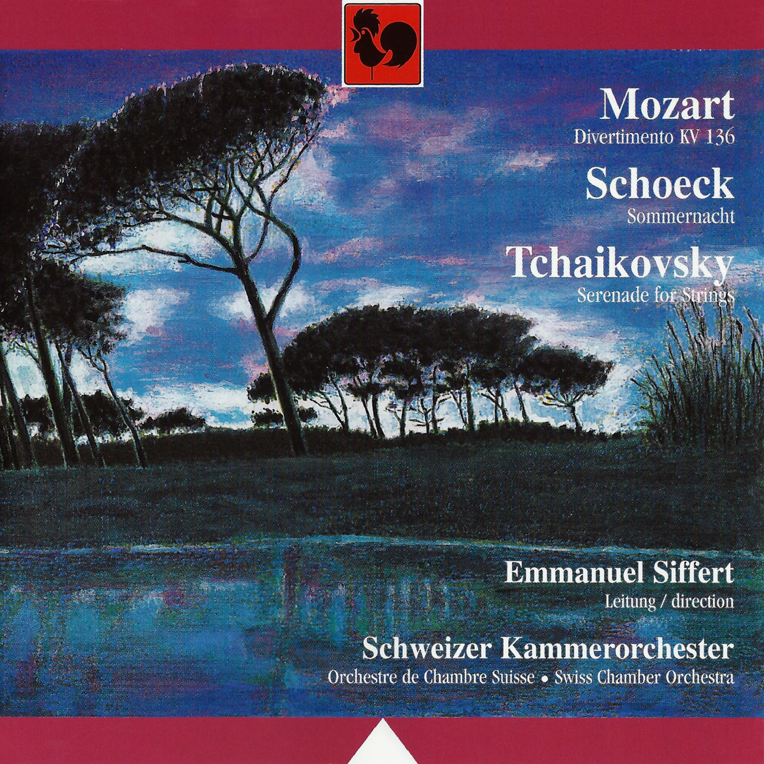 Постер альбома Mozart: Divertimento for Strings in D Major, K. 136 - Schoeck: Sommernacht, Op. 58 - Tchaikovsky: Serenade for Strings in C Major, Op. 48