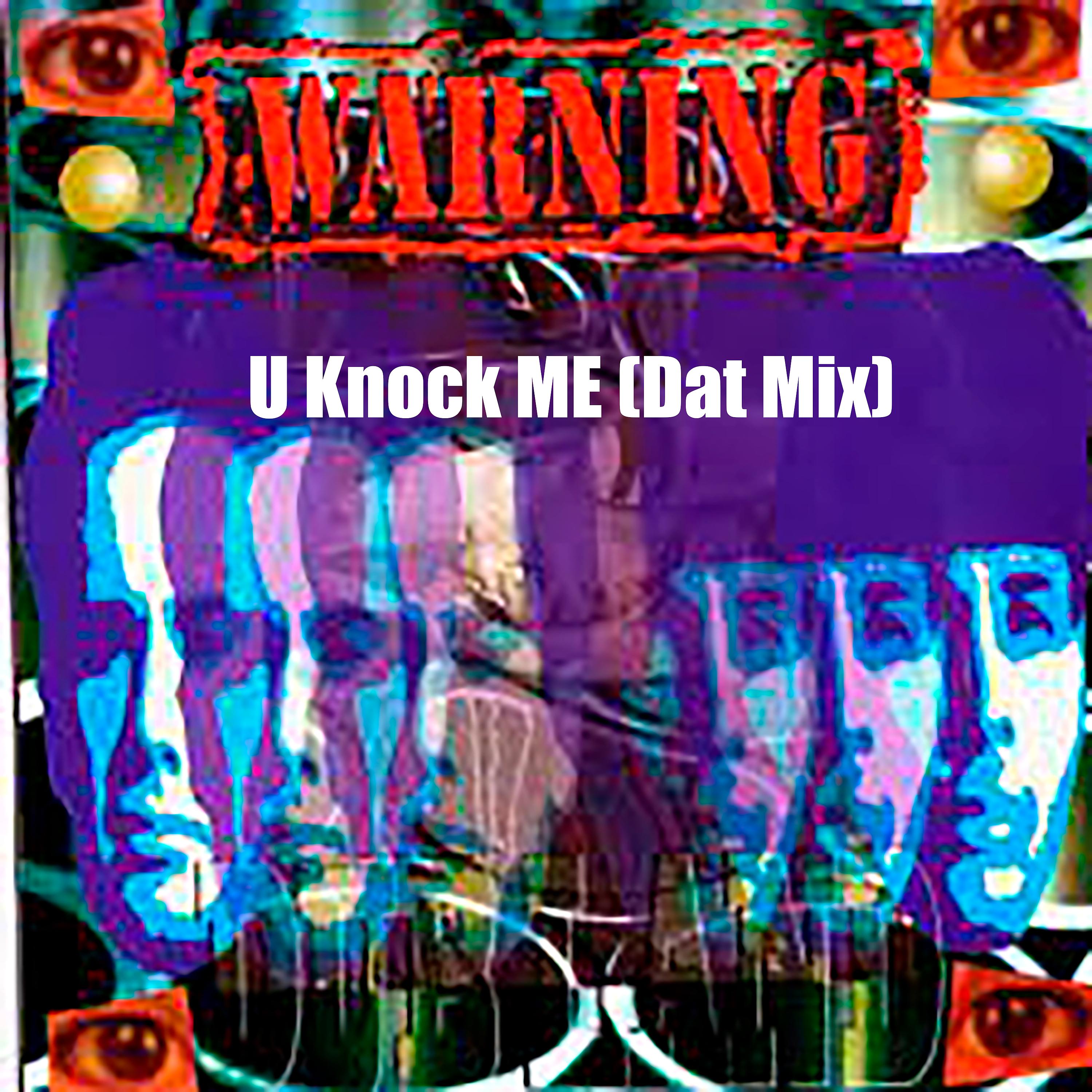 Постер альбома U Knock Me (Dat Mix)