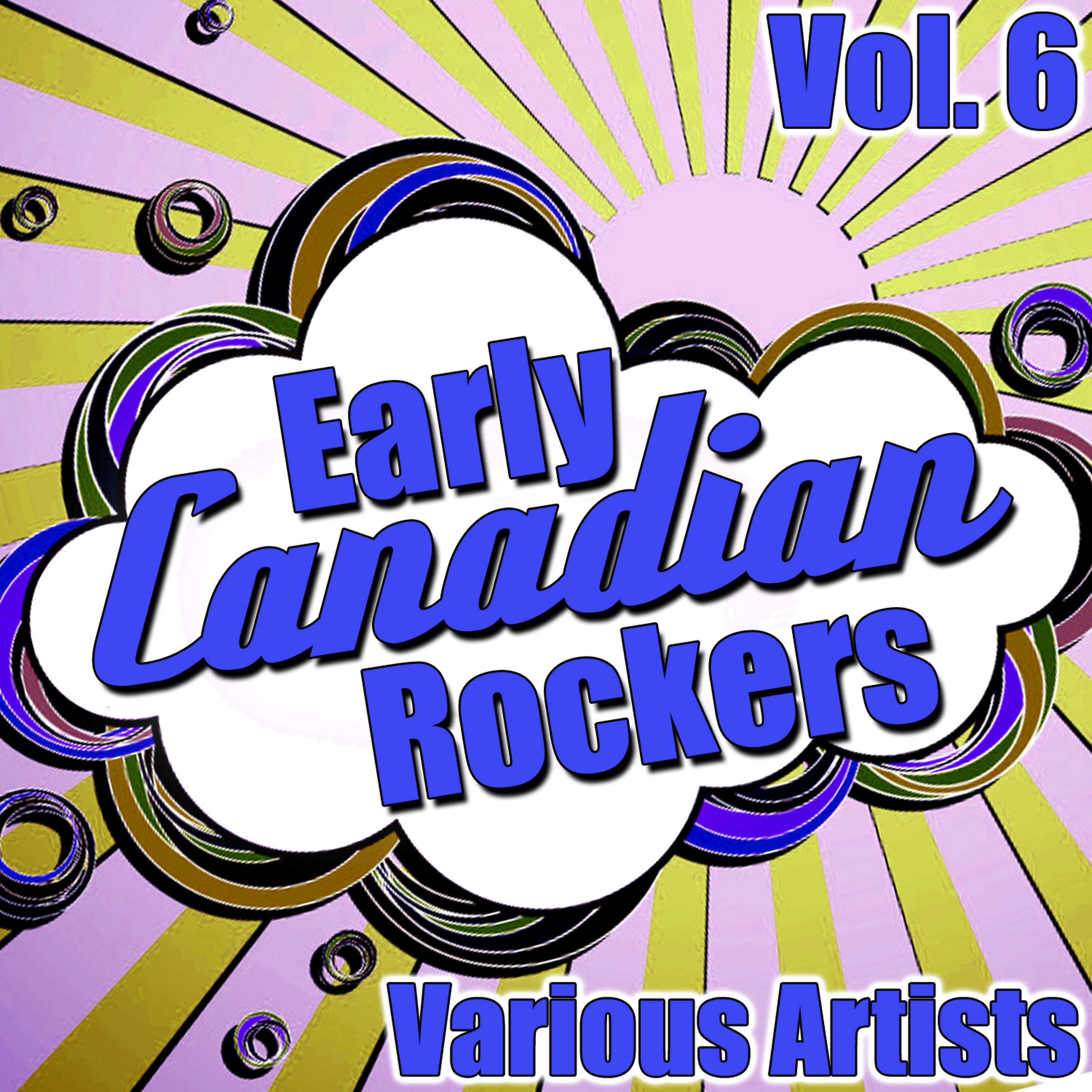 Постер альбома Early Canadian Rockers Vol. 6