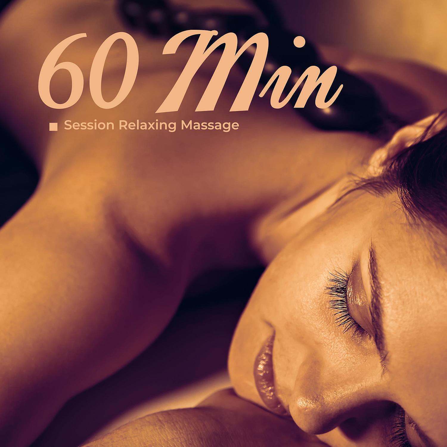 Постер альбома 60 Min Session Relaxing Massage: Peaceful Instrumental Zen Music