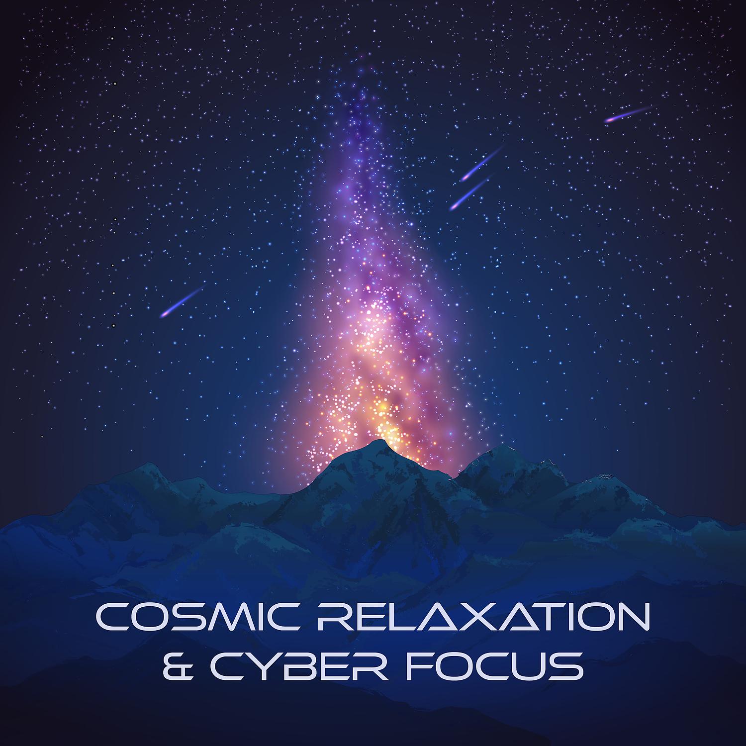 Постер альбома Cosmic Relaxation & Cyber Focus: Space Music for Concentration & Study