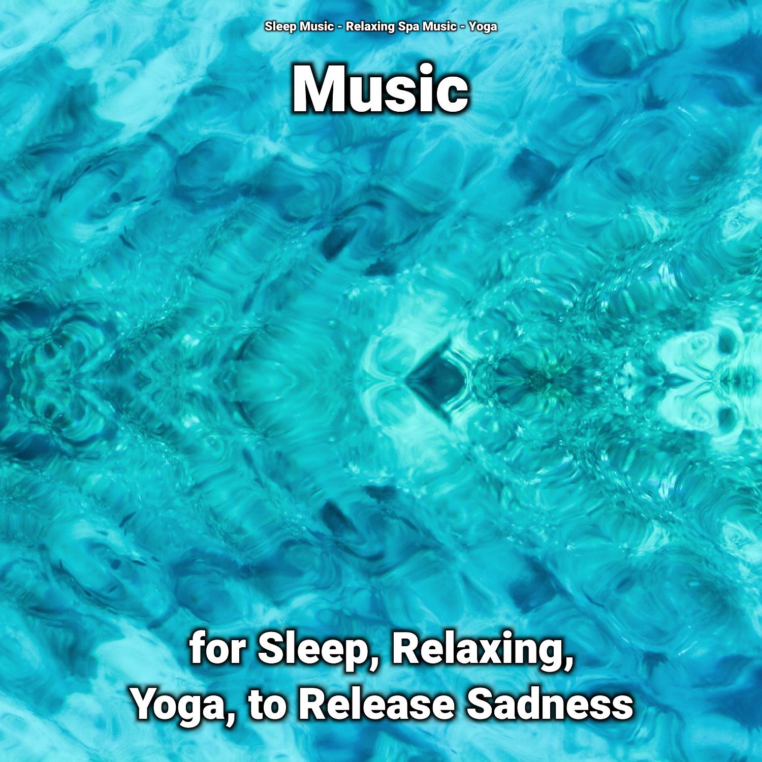 Постер альбома Music for Sleep, Relaxing, Yoga, to Release Sadness