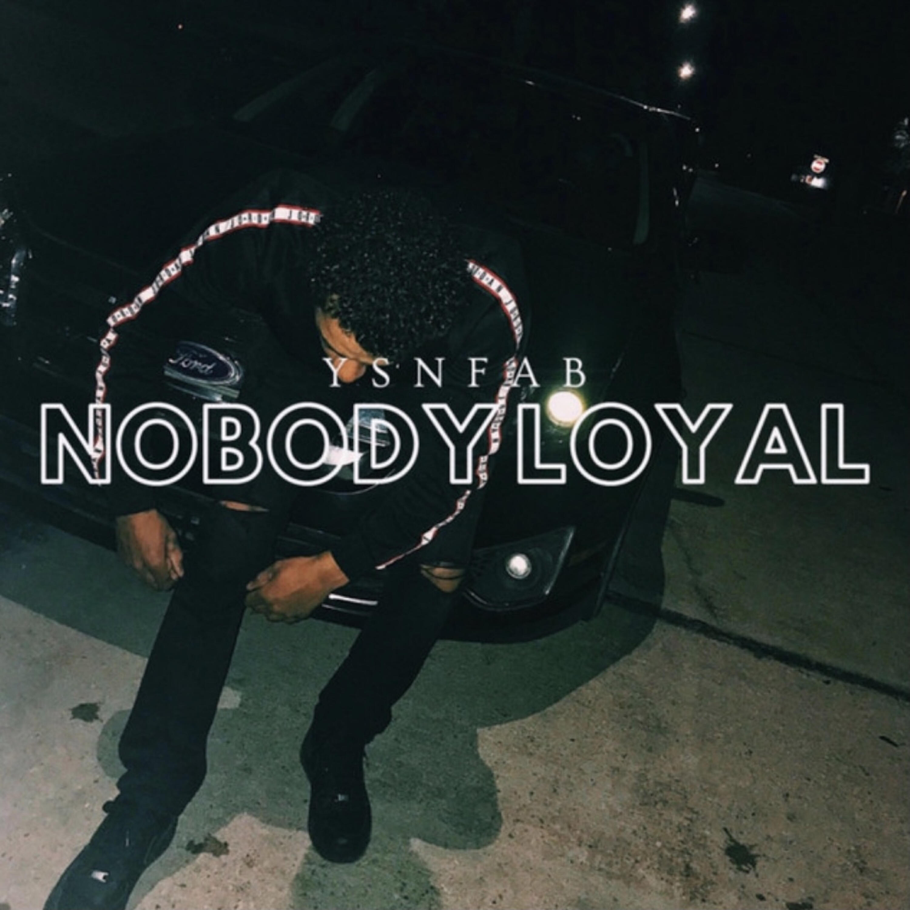YSN Fab - Nobody Loyal