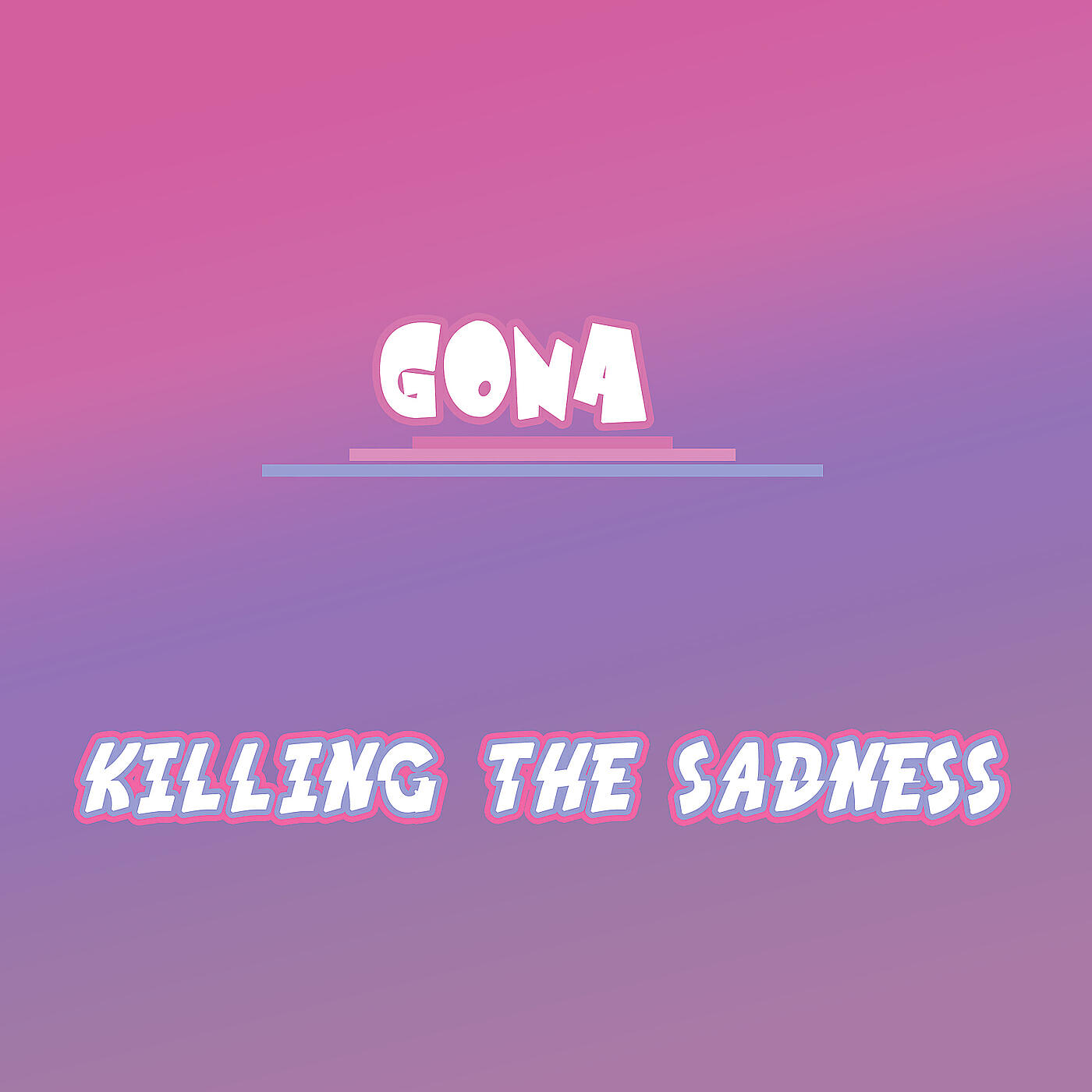 GONA - Killing the Sadness