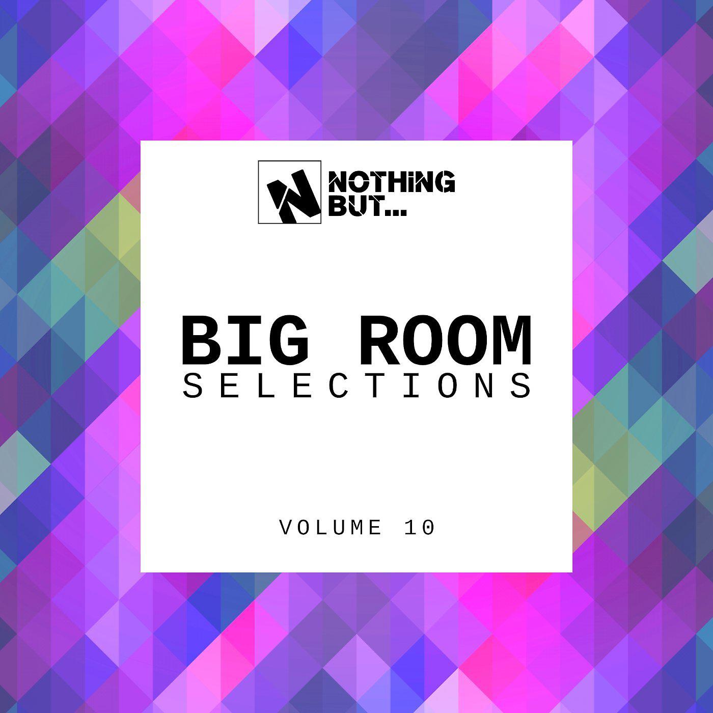 Постер альбома Nothing But... Big Room Selections, Vol. 10