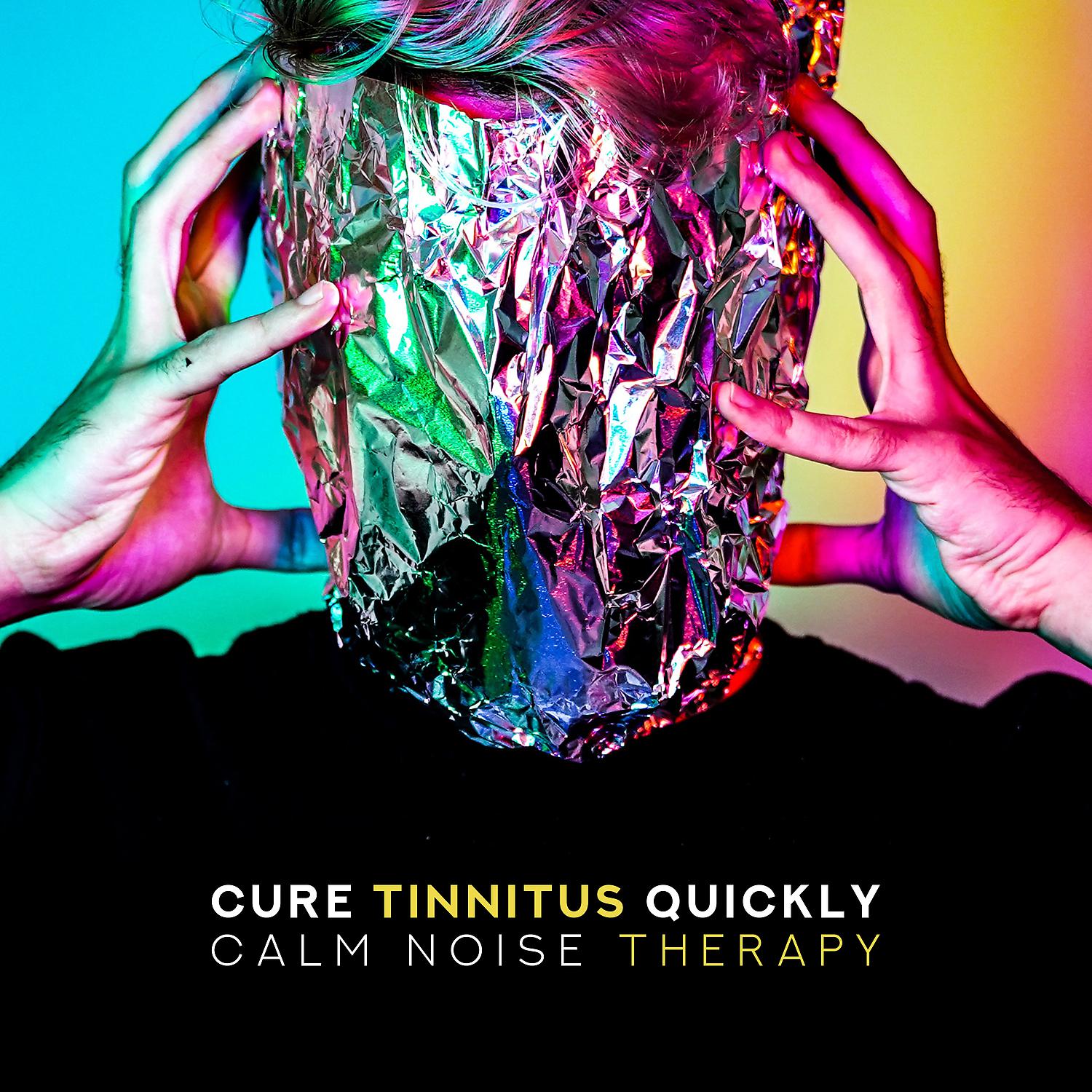 Постер альбома Cure Tinnitus Quickly: Calm Noise Therapy - 30 Ways for Healing, Serenity, Deep Relaxation & Relief