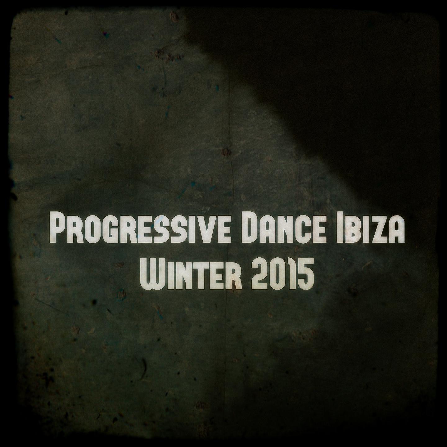 Постер альбома Progressive Dance Ibiza Winter 2015
