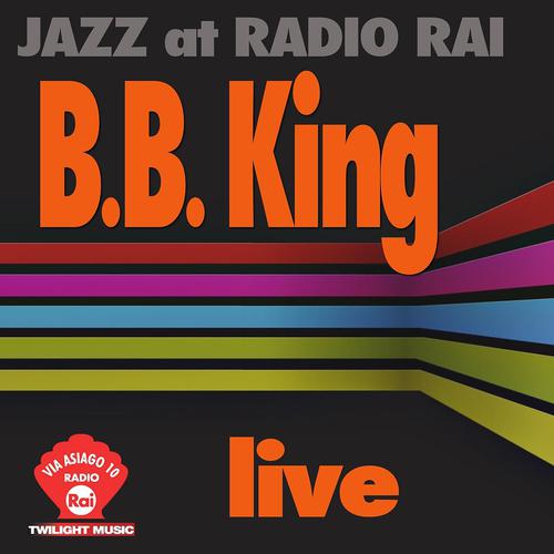 Постер альбома Jazz At Radio Rai: B. B. King Live