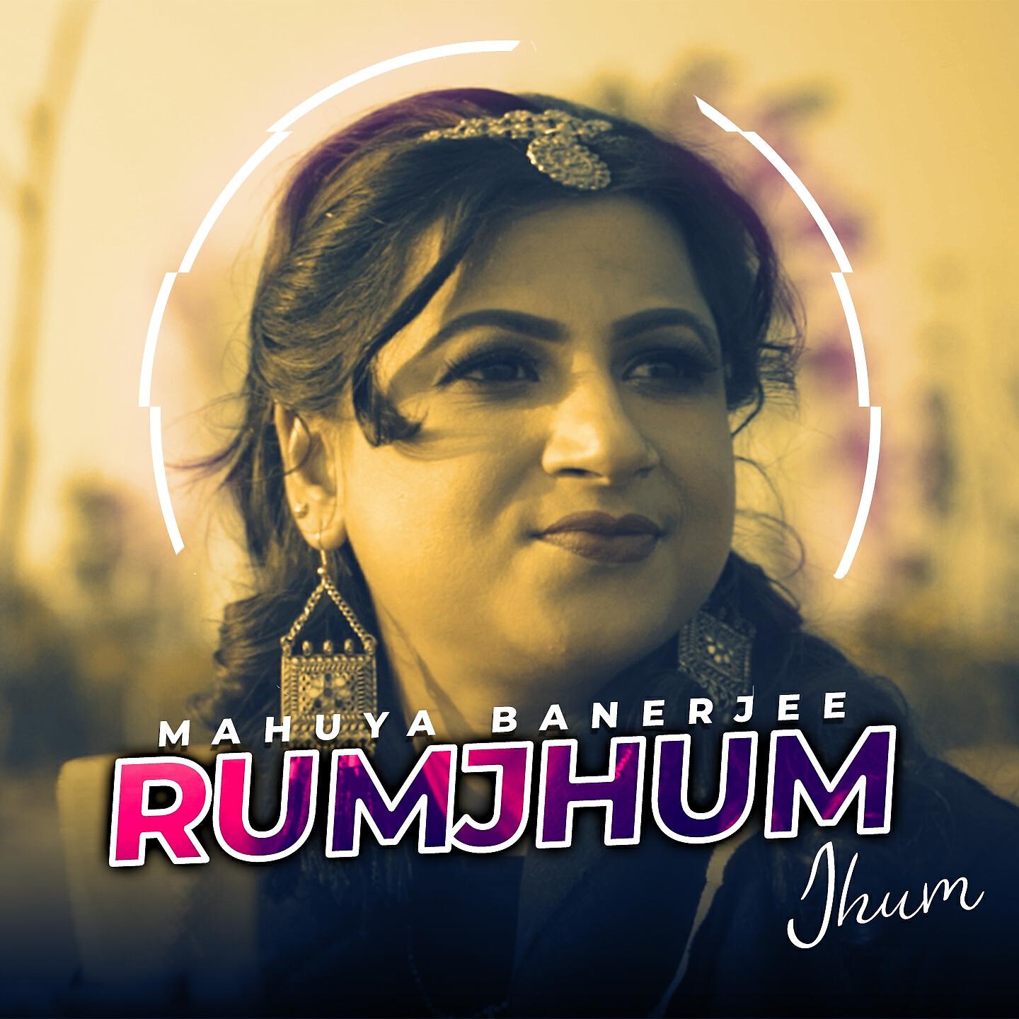 Mahuya Banerjee - Rumjhum Jhum