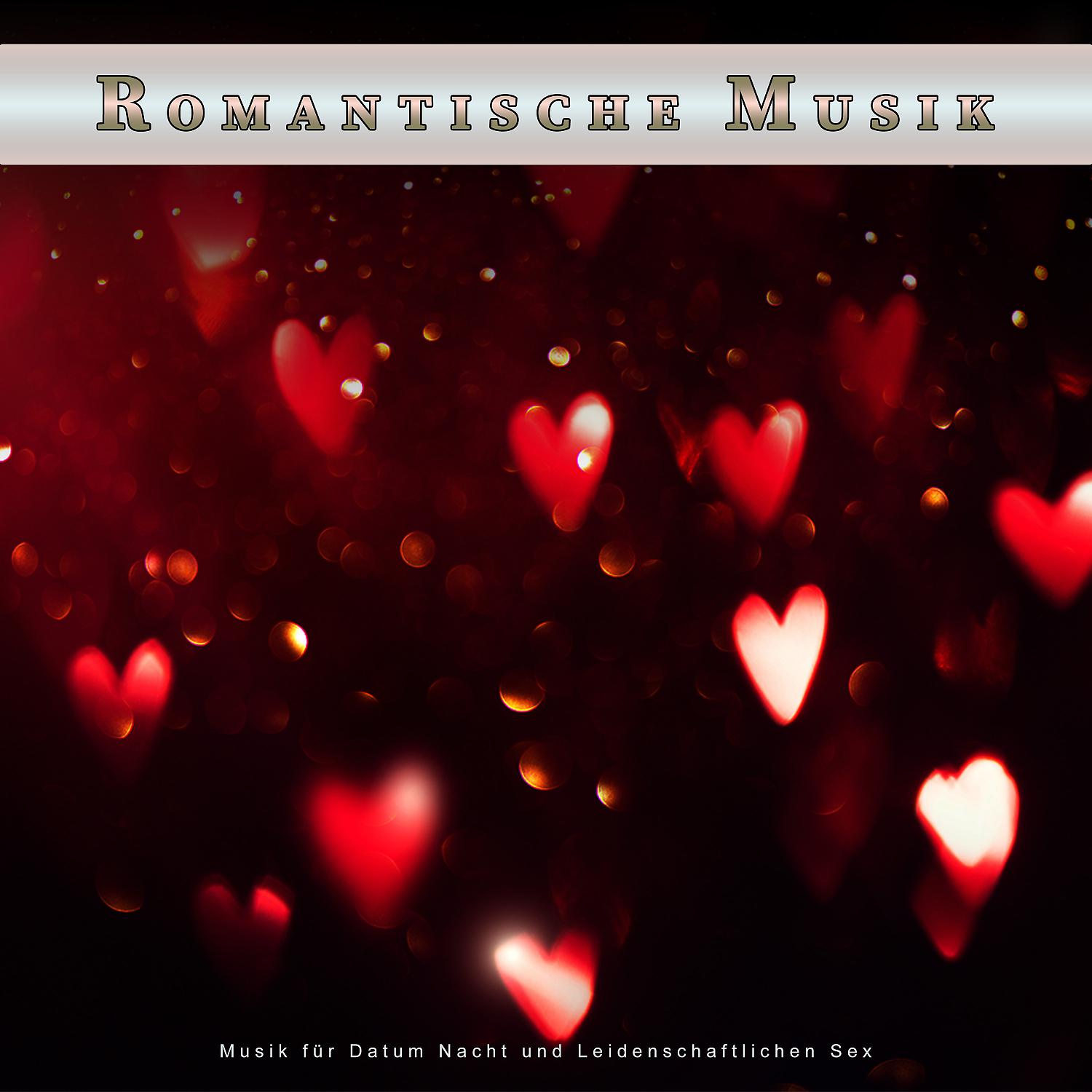 Постер альбома Romantische Musik: Musik für Datum Nacht und Leidenschaftlichen Sex