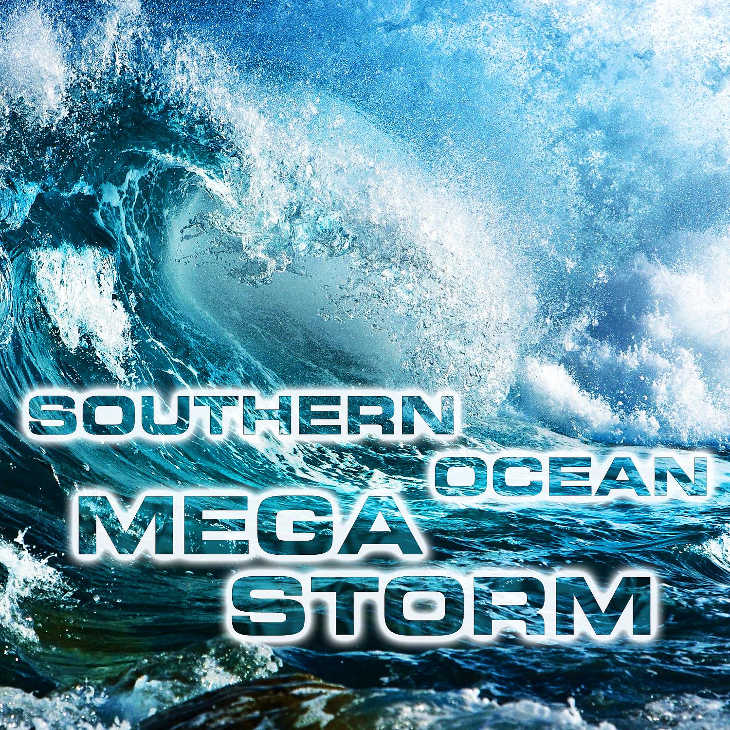 Постер альбома Southern Ocean Megastorm (feat. Wind Sounds FX, Wind White Noise FX, Atmospheres White Noise Sounds, Ocean Storm Sounds, Ocean Atmosphere Sounds & Stormy Weather Sounds)