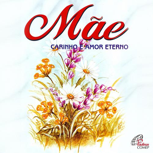 Постер альбома Mãe Carinho e Amor Eterno