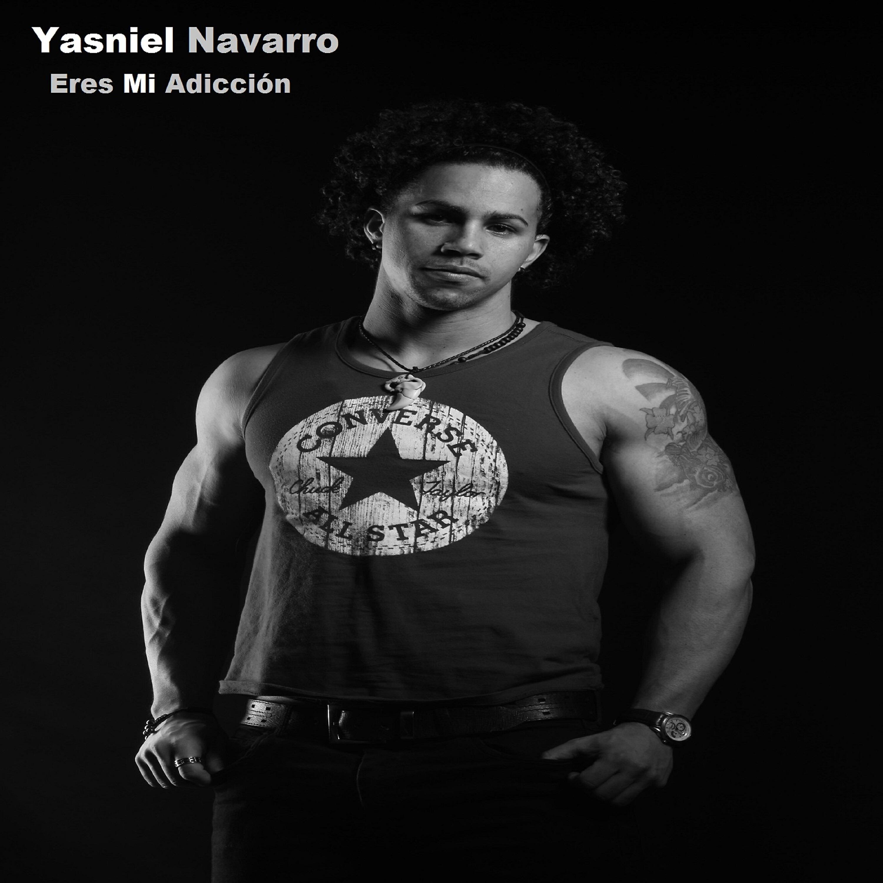 Yasniel Navarro - Eres Mi Adicción