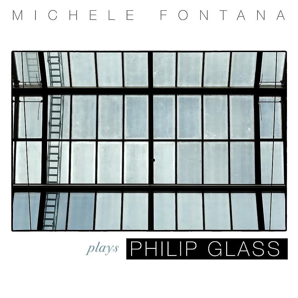 Постер альбома Michele Fontana Plays Philip Glass