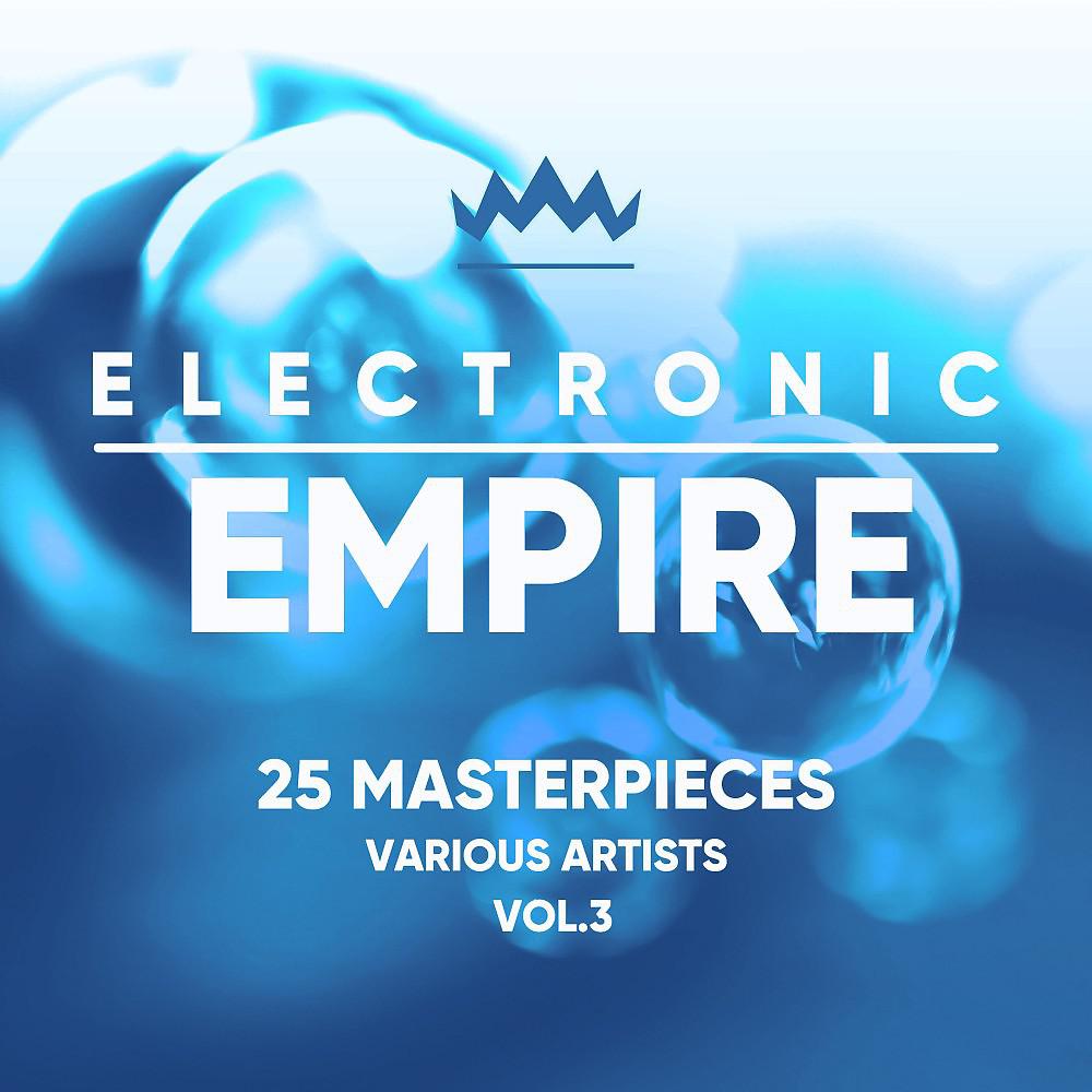 Постер альбома Electronic Empire (25 Masterpieces), Vol. 3
