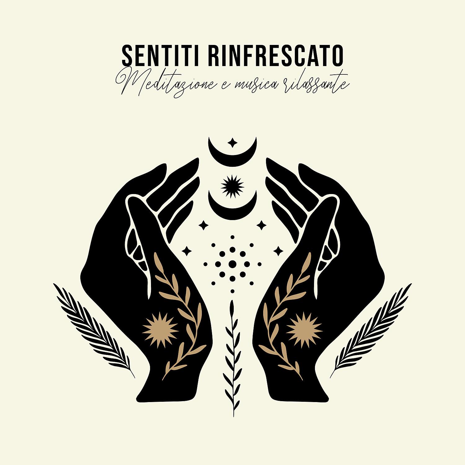 Постер альбома Sentiti rinfrescato: Meditazione e musica rilassante