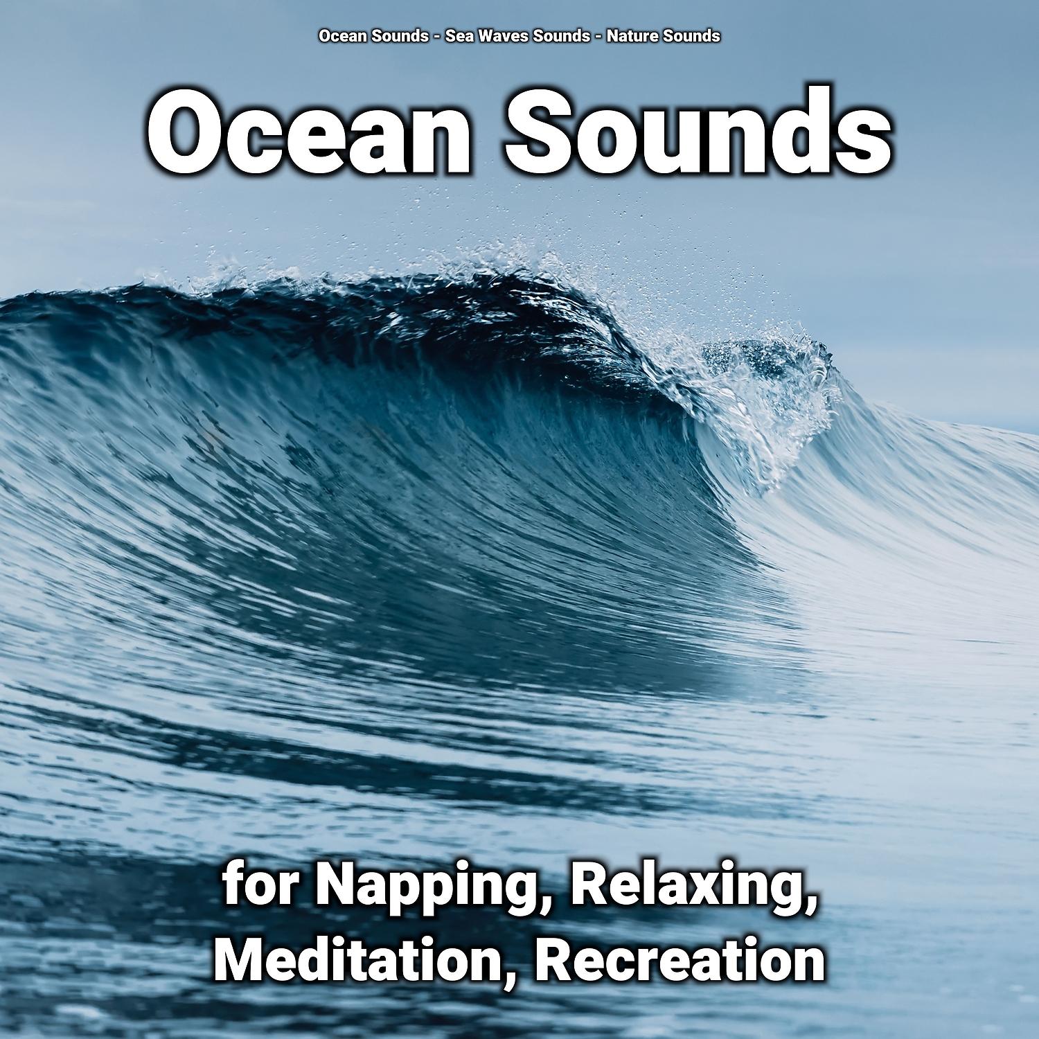 Постер альбома Ocean Sounds for Napping, Relaxing, Meditation, Recreation