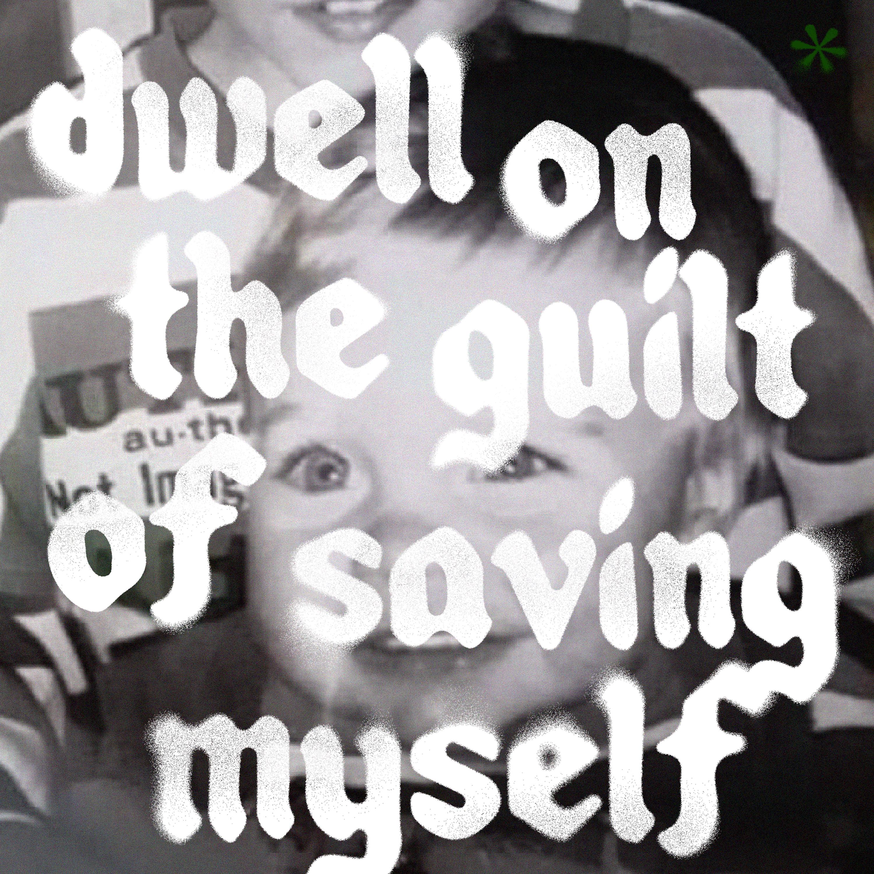 Постер альбома dwell on the guilt of saving myself