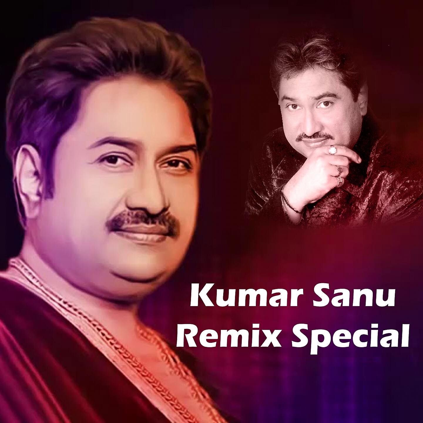 Kumar Sanu - Kumar Sanu Remix Special