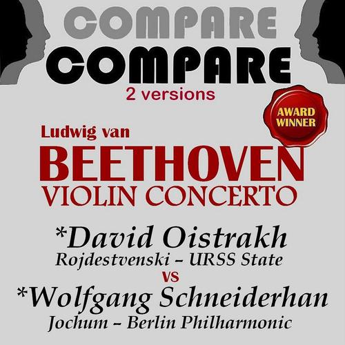 Постер альбома Beethoven: Violin Concerto, David Oistrakh vs. Wolfgang Schneiderhan (Compare 2 Versions)