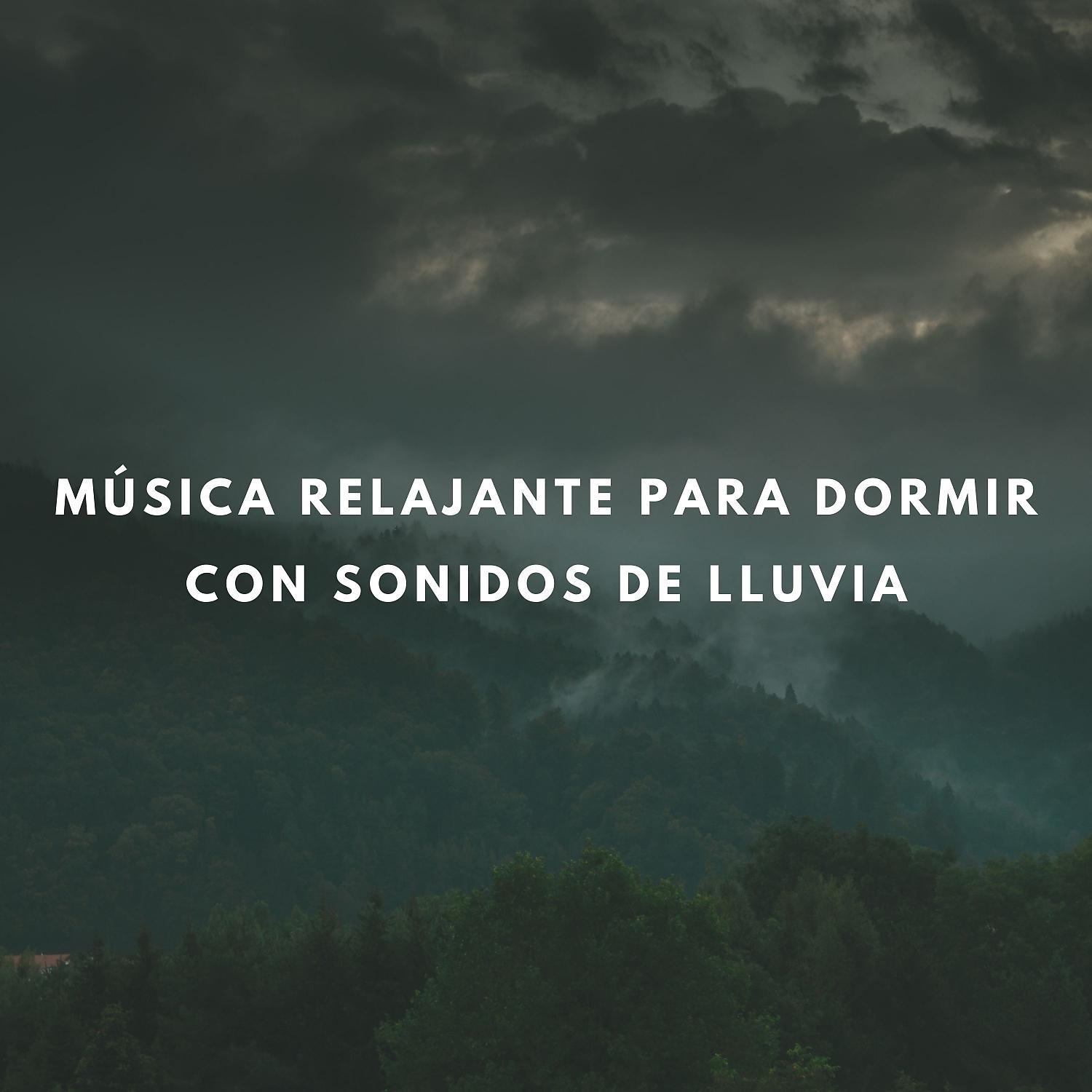 Постер альбома Música Relajante Para Dormir Con Sonidos De Lluvia